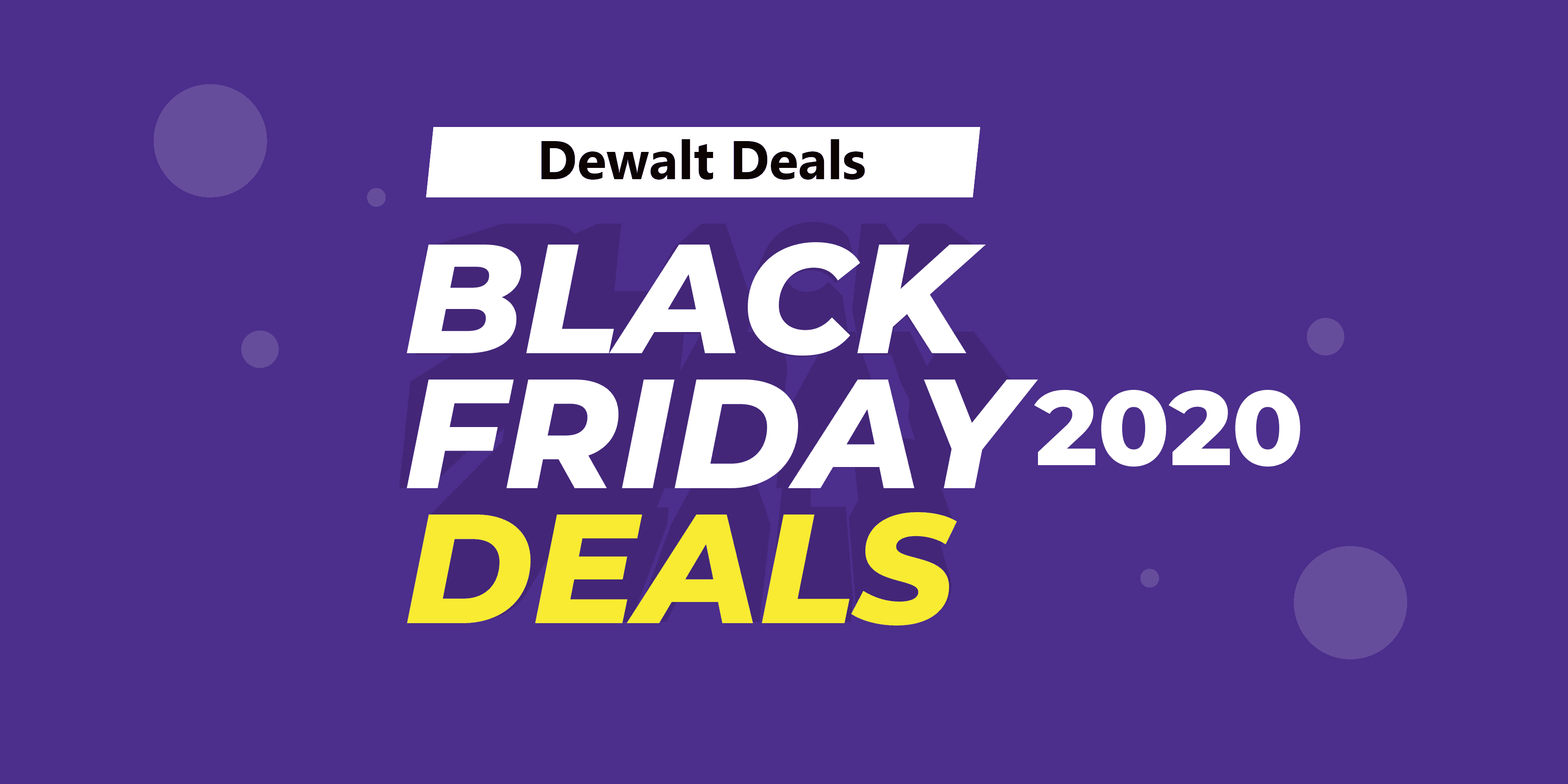 Best Black Friday (2020) Dewalt Deals on Amazon