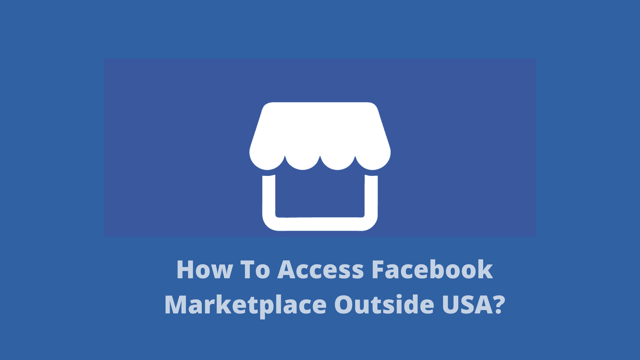 Accessing Facebook Marketplace Outside USA