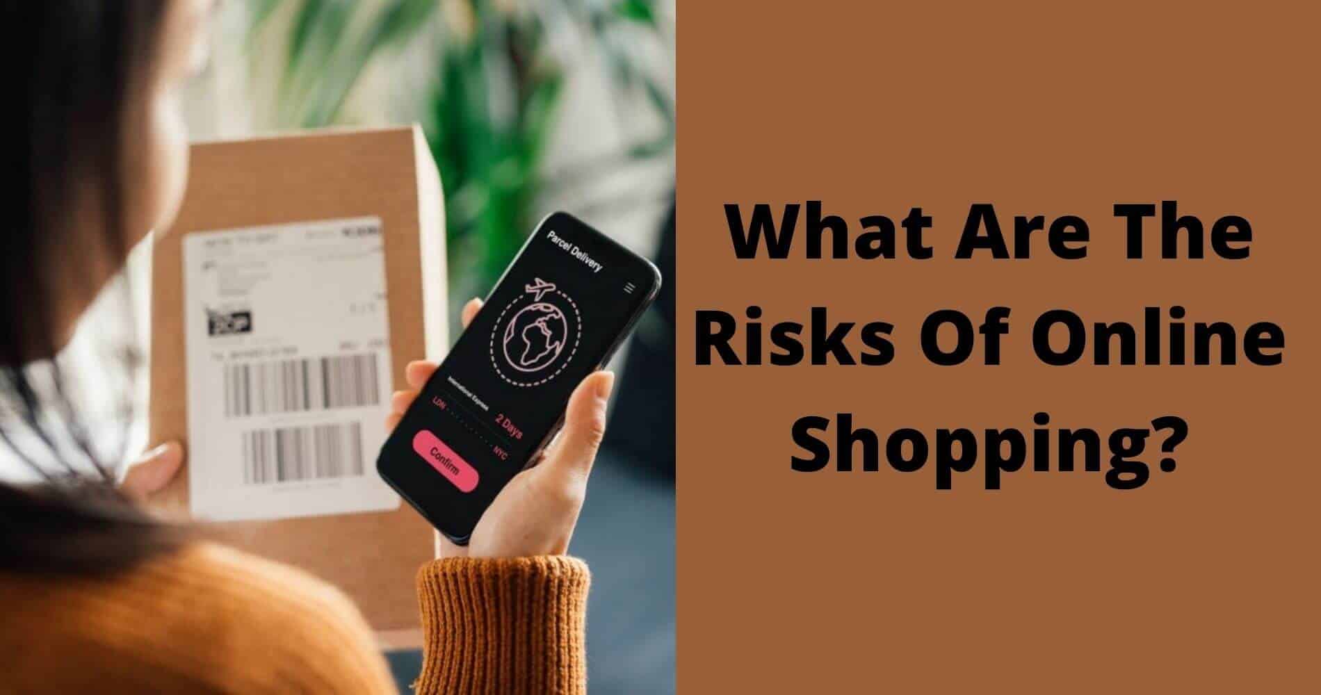 What Are The Risks Of Online Shopping