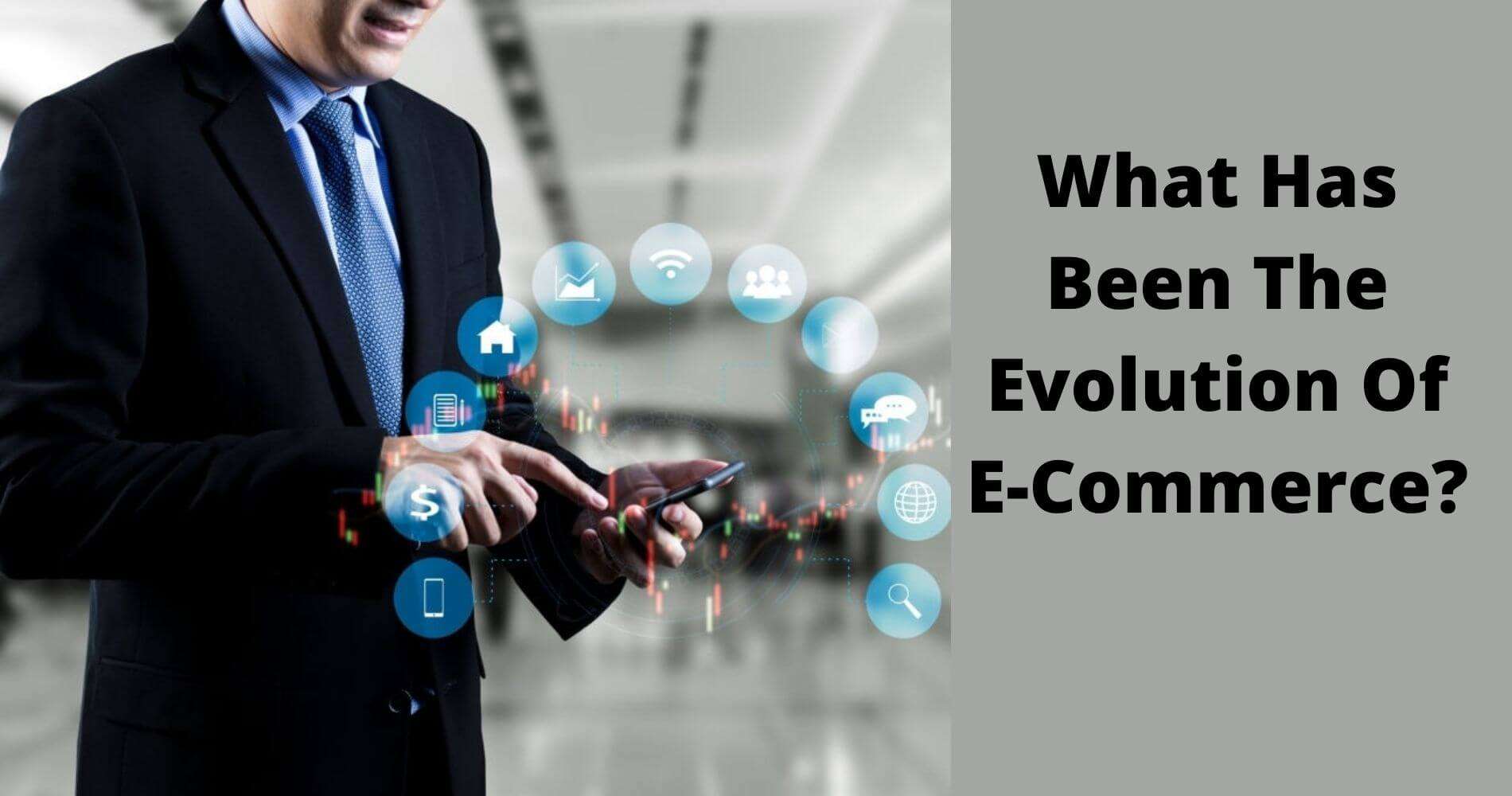 What Has Been The Evolution Of E-Commerce