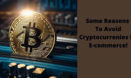 To Avoid Cryptocurrencies In E-commerce!
