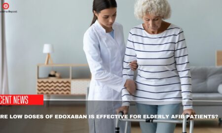 Are Low doses Of Edoxaban Is Effective For Elderly AFib Patients