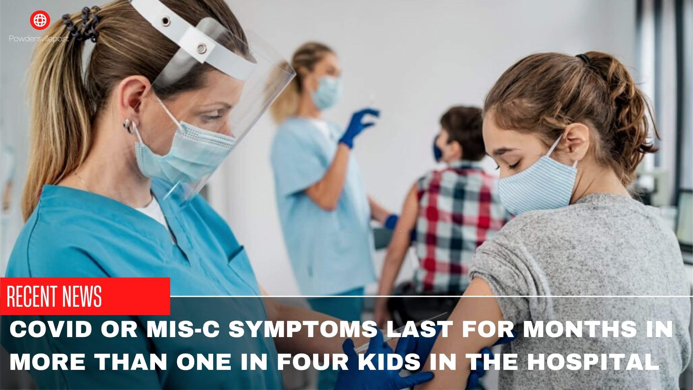 Covid Or MIS-C Symptoms Last For Months In More Than One In Four Kids In The Hospital