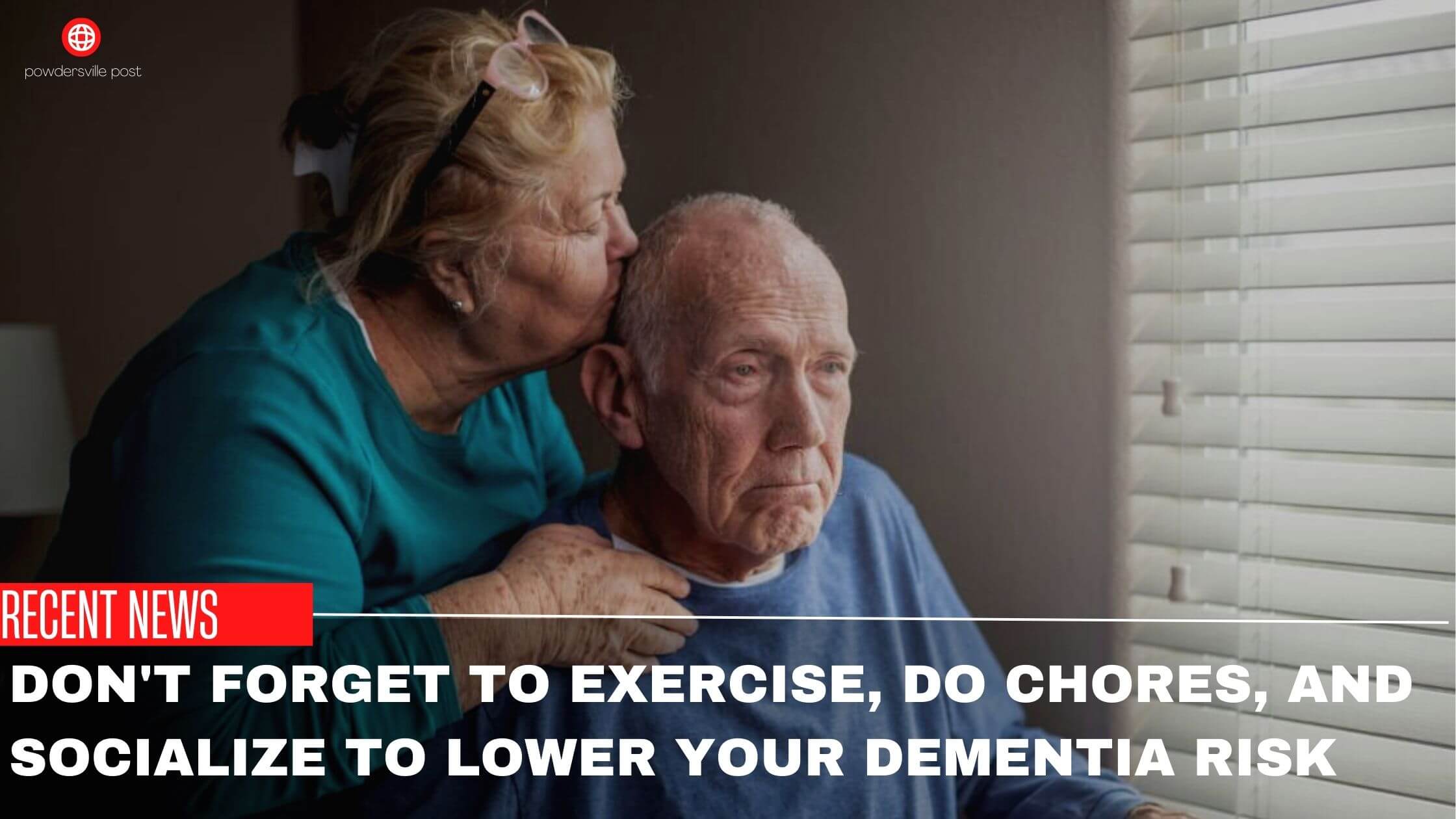 Don't Forget To Exercise Do Chores And Socialize To Lower Your Dementia RiskDon't Forget To Exercise Do Chores And Socialize To Lower Your Dementia RiskDon't Forget To Exercise Do Chores And Socialize To Lower Your Dementia Risk
