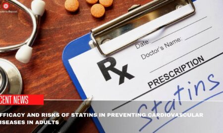 Efficacy And Risks Of Statins In Preventing Cardiovascular Diseases In Adults