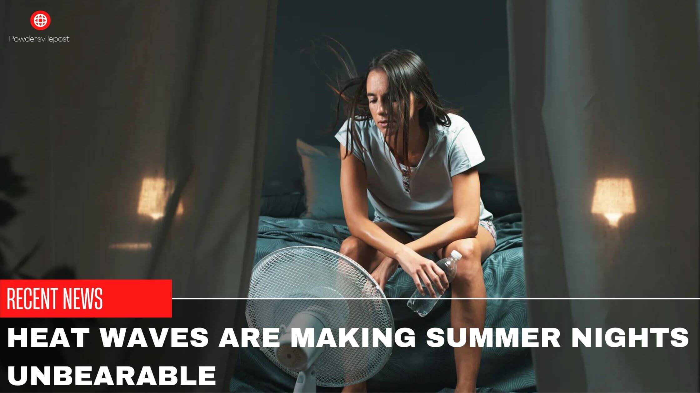 Heatwaves Are Making Summer Nights Unbearable