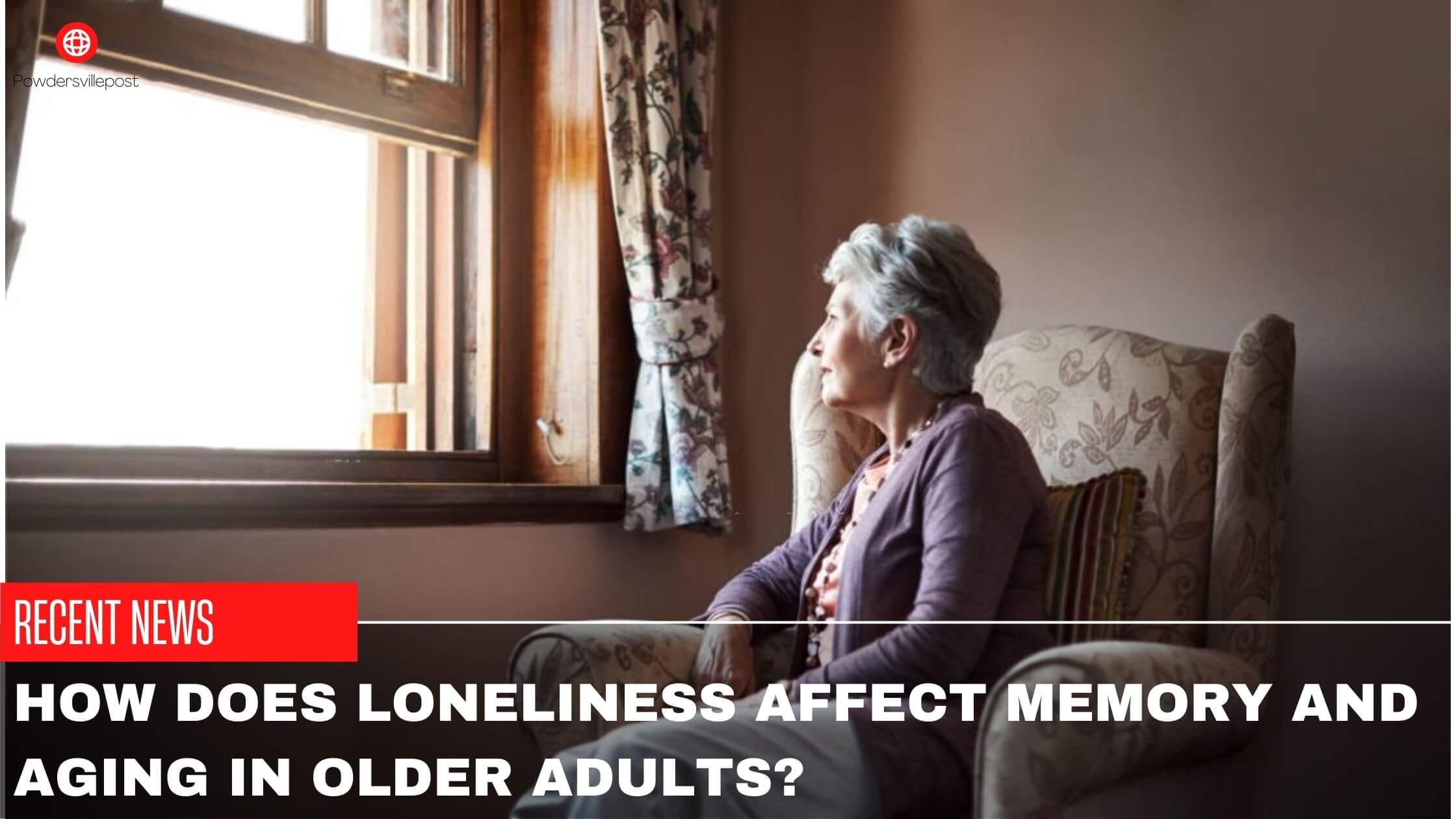 How does Loneliness Affect Memory And Aging In Older Adults