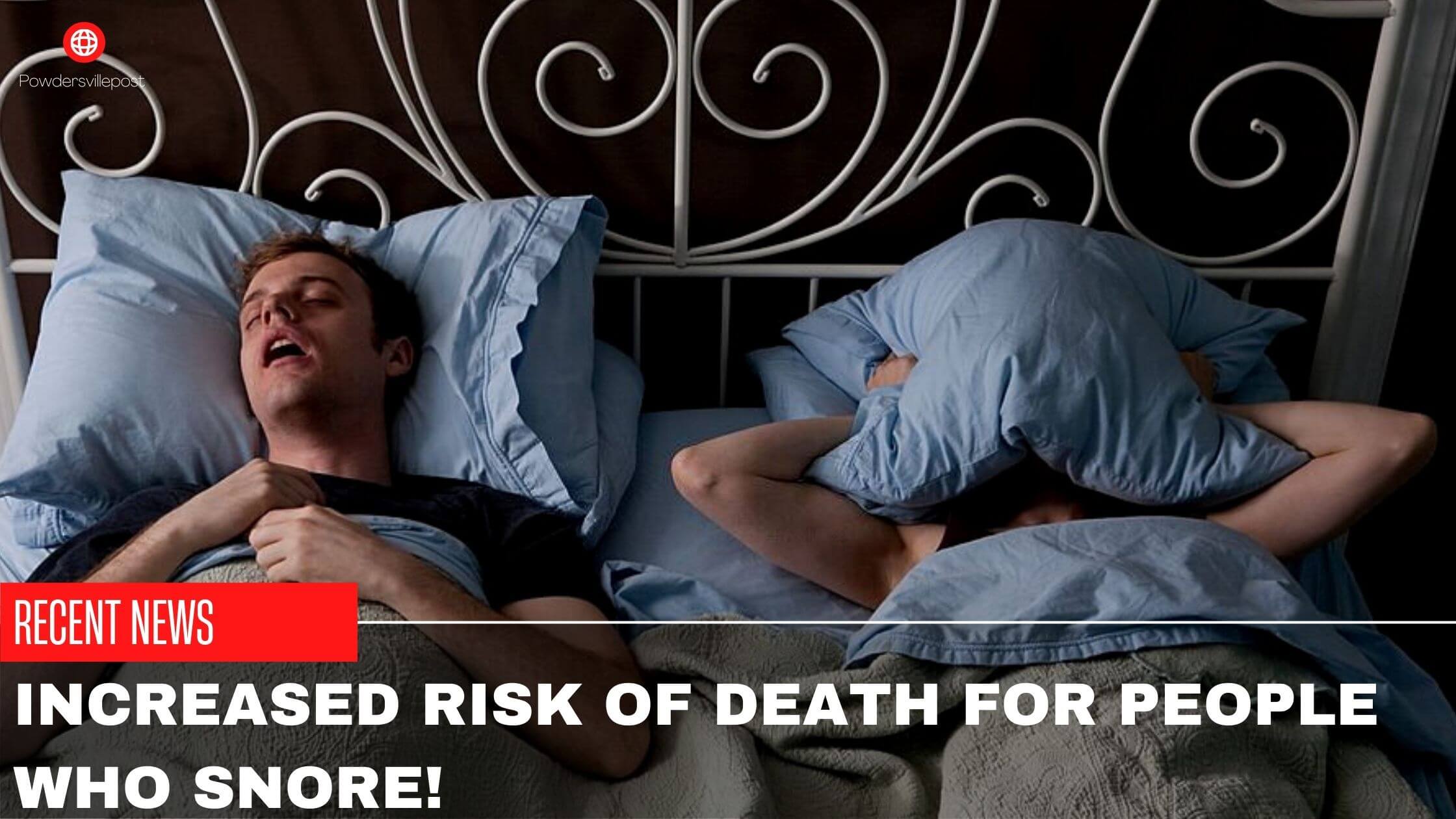 Increased Risk Of Death For People Who Snore!Report