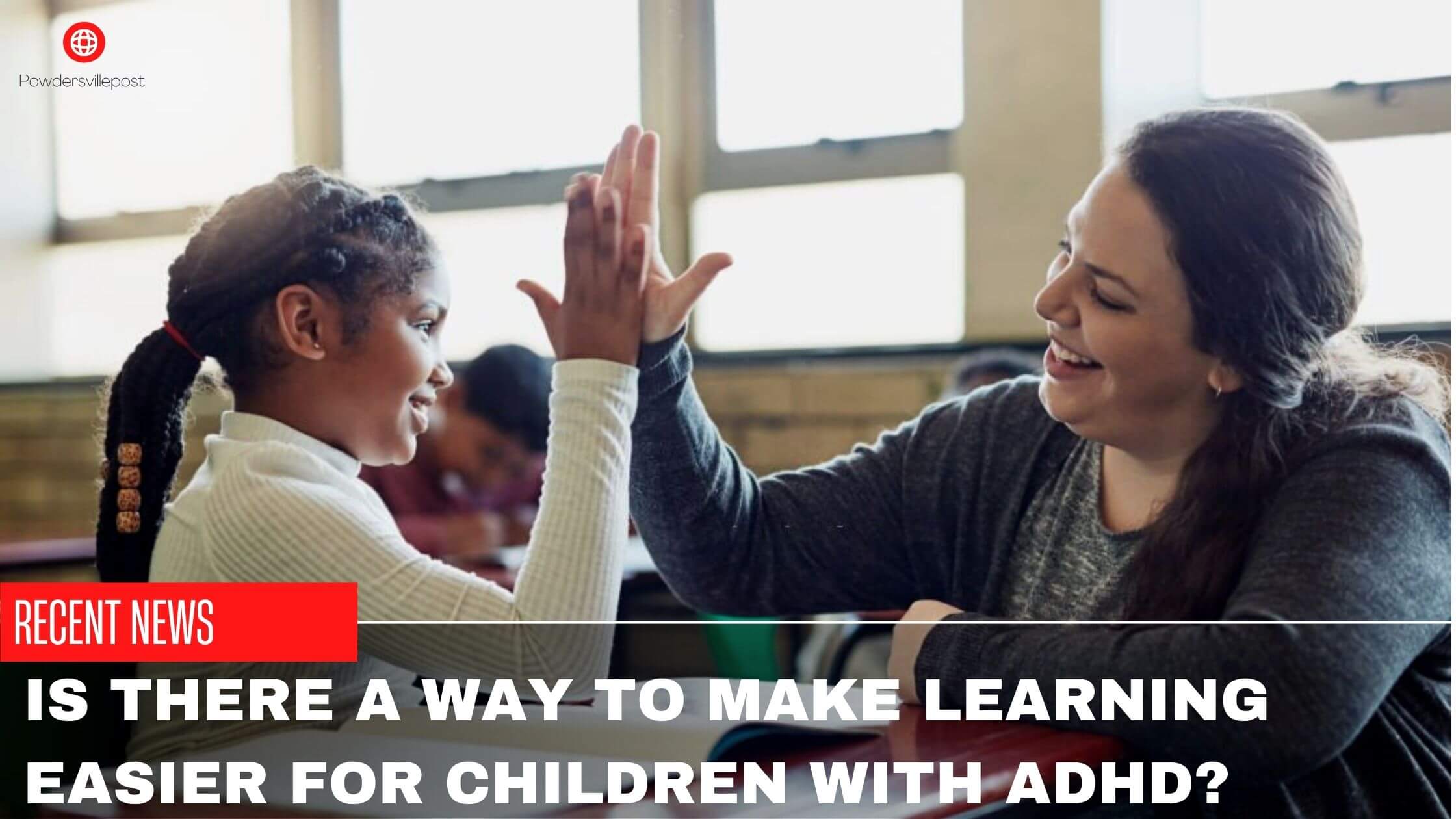 Is There A Way To Make Learning Easier For Children With ADHD