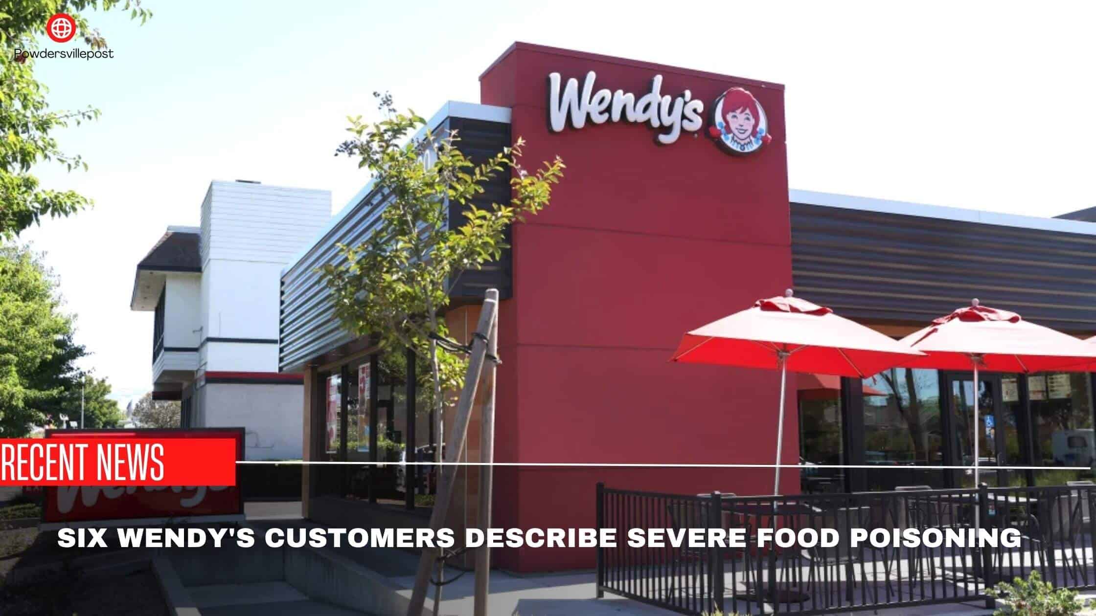 Six Wendy's Customers Describe Severe Food Poisoning - CDC Reports
