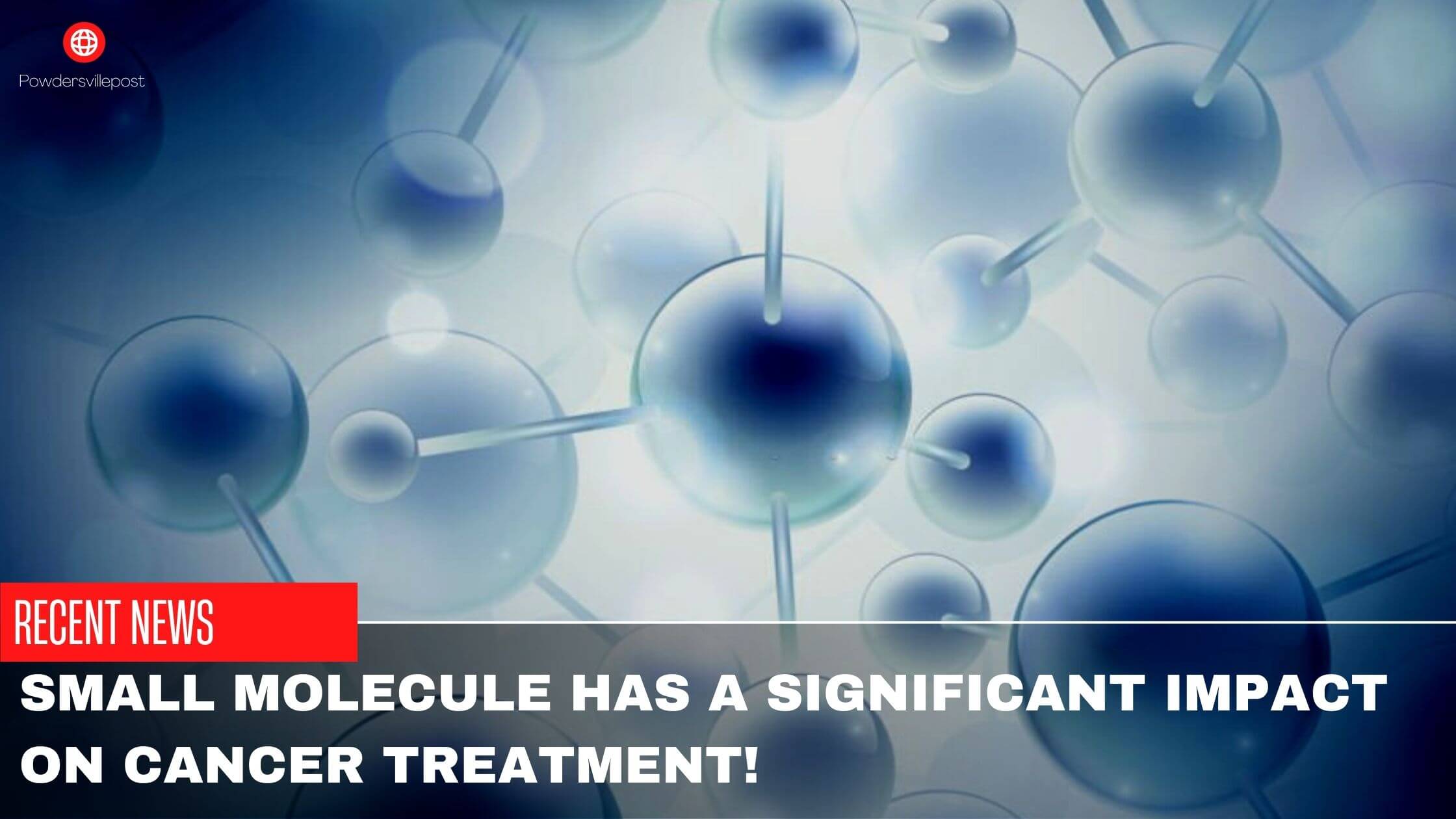Small Molecule Has A Significant Impact On Cancer Treatment