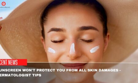 Sunscreen Won't Protect You From All Skin Damages -Dermatologist Tips