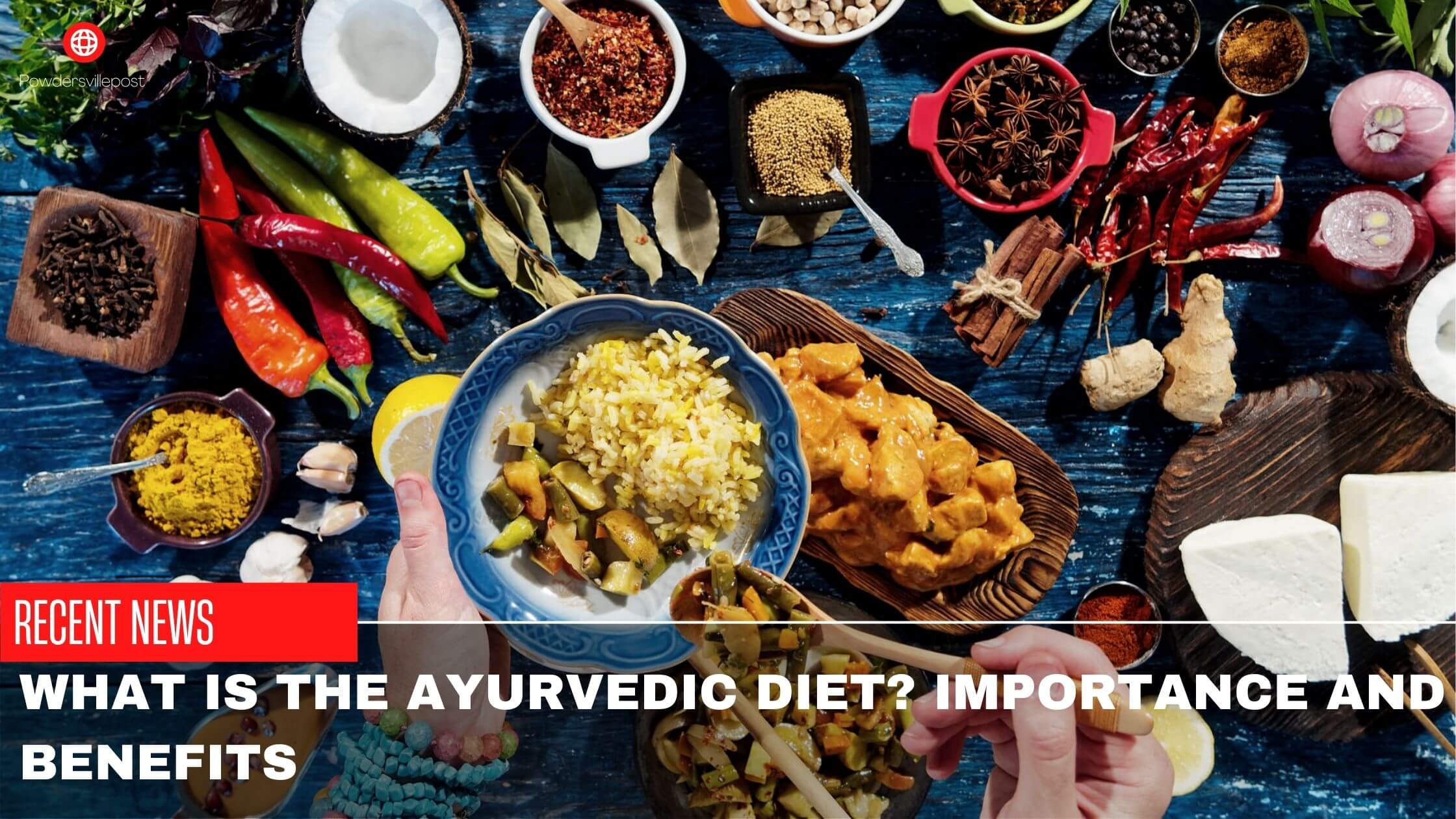 What Is The Ayurvedic Diet Importance And Benefits