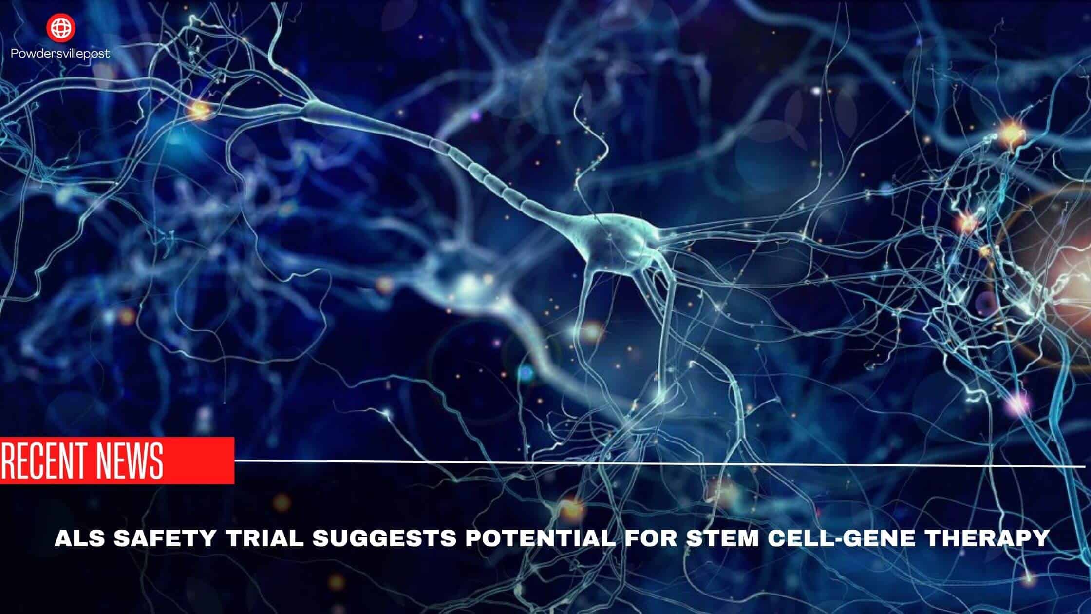ALS Safety Trial Suggests Potential For Stem Cell-Gene Therapy