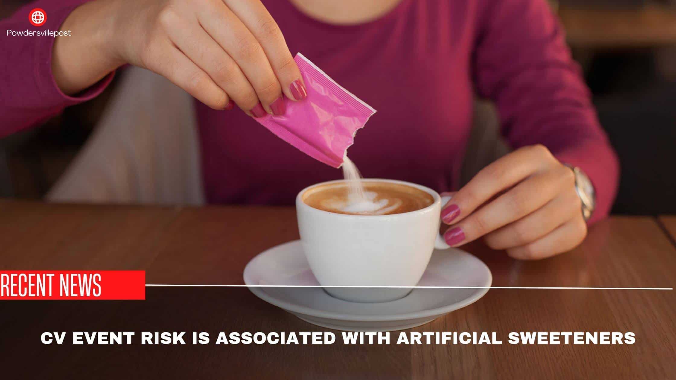 CV Event Risk Is Associated With Artificial Sweeteners
