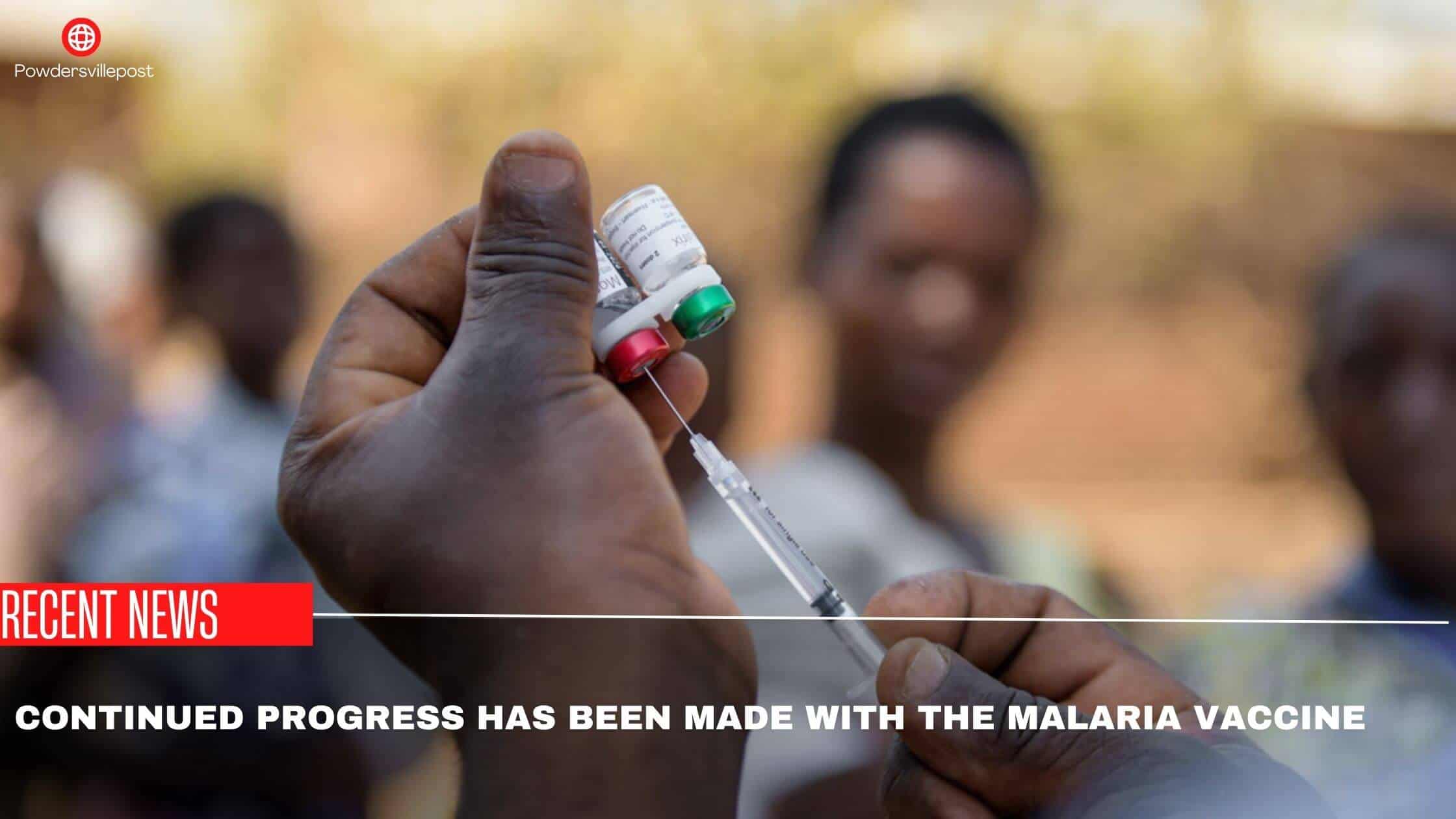 Continued Progress Has Been Made With The Malaria Vaccine