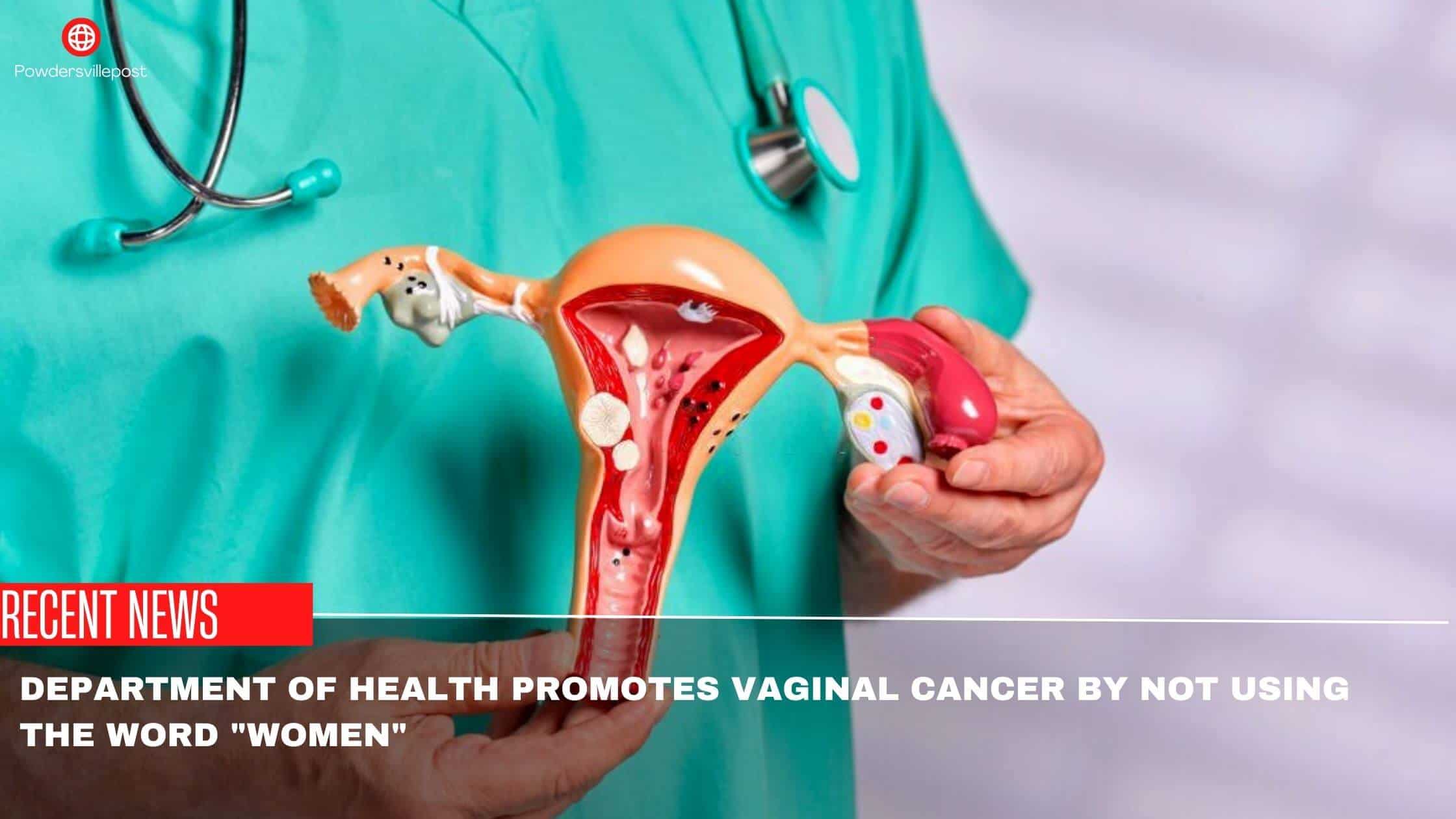Department Of Health Promotes Vaginal Cancer By Not Using The Word Women