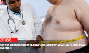 Doctors Recommend Reclassifying Obesity As An ADHD-Like Brain Condition