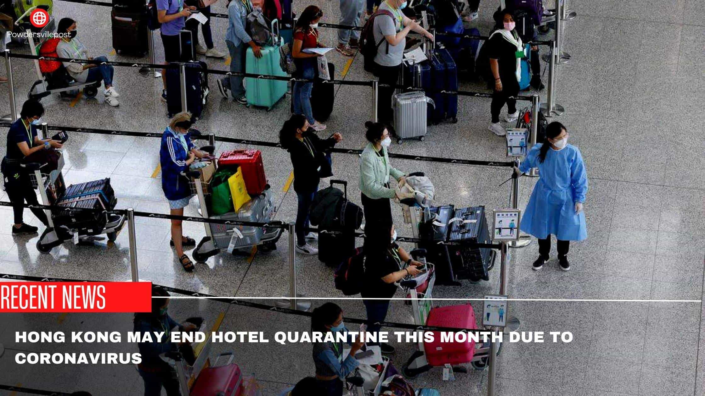 Hong Kong May End Hotel Quarantine This Month Due To Coronavirus