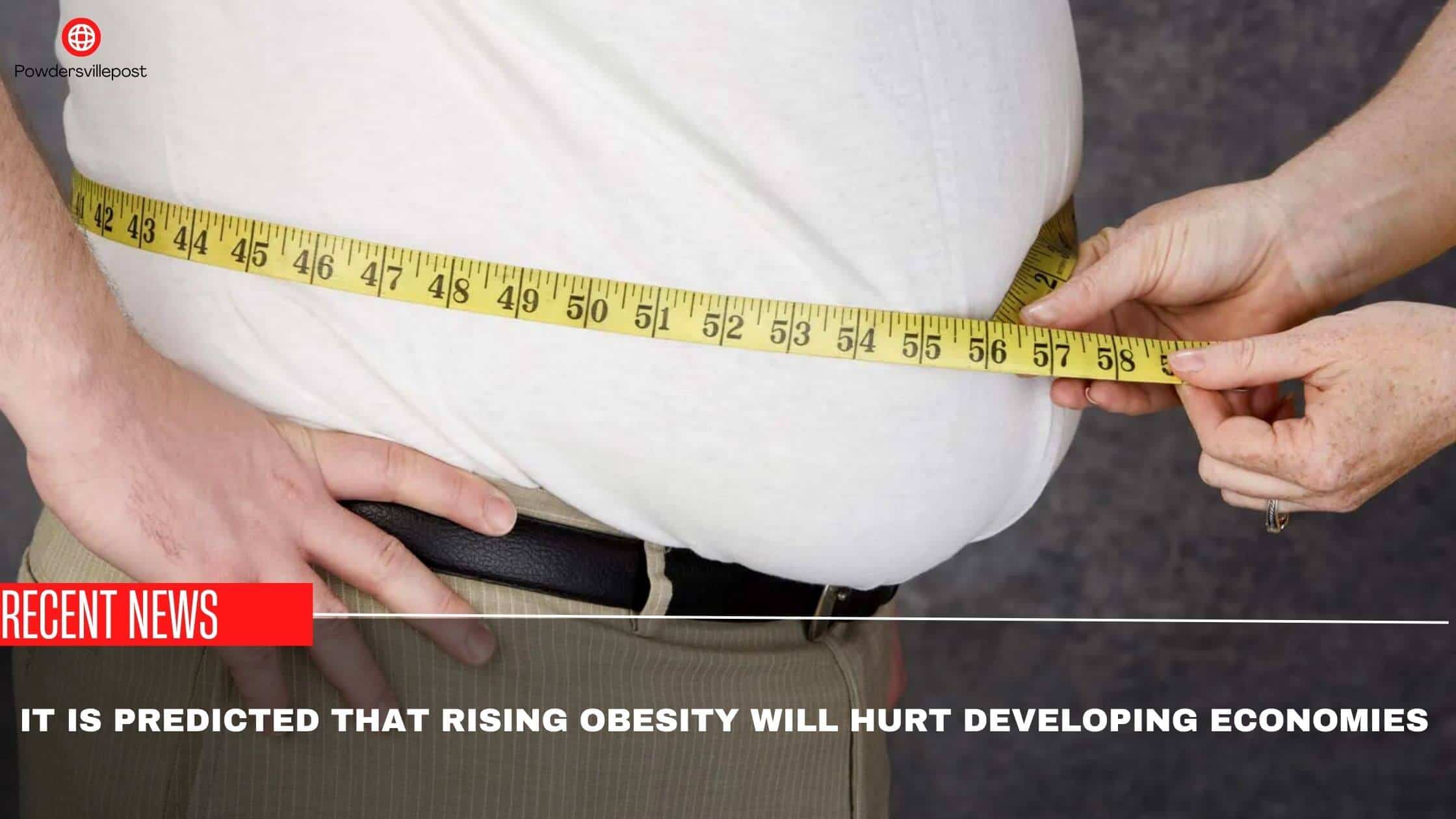 It Is Predicted That Rising Obesity Will Hurt Developing Economies Is It True
