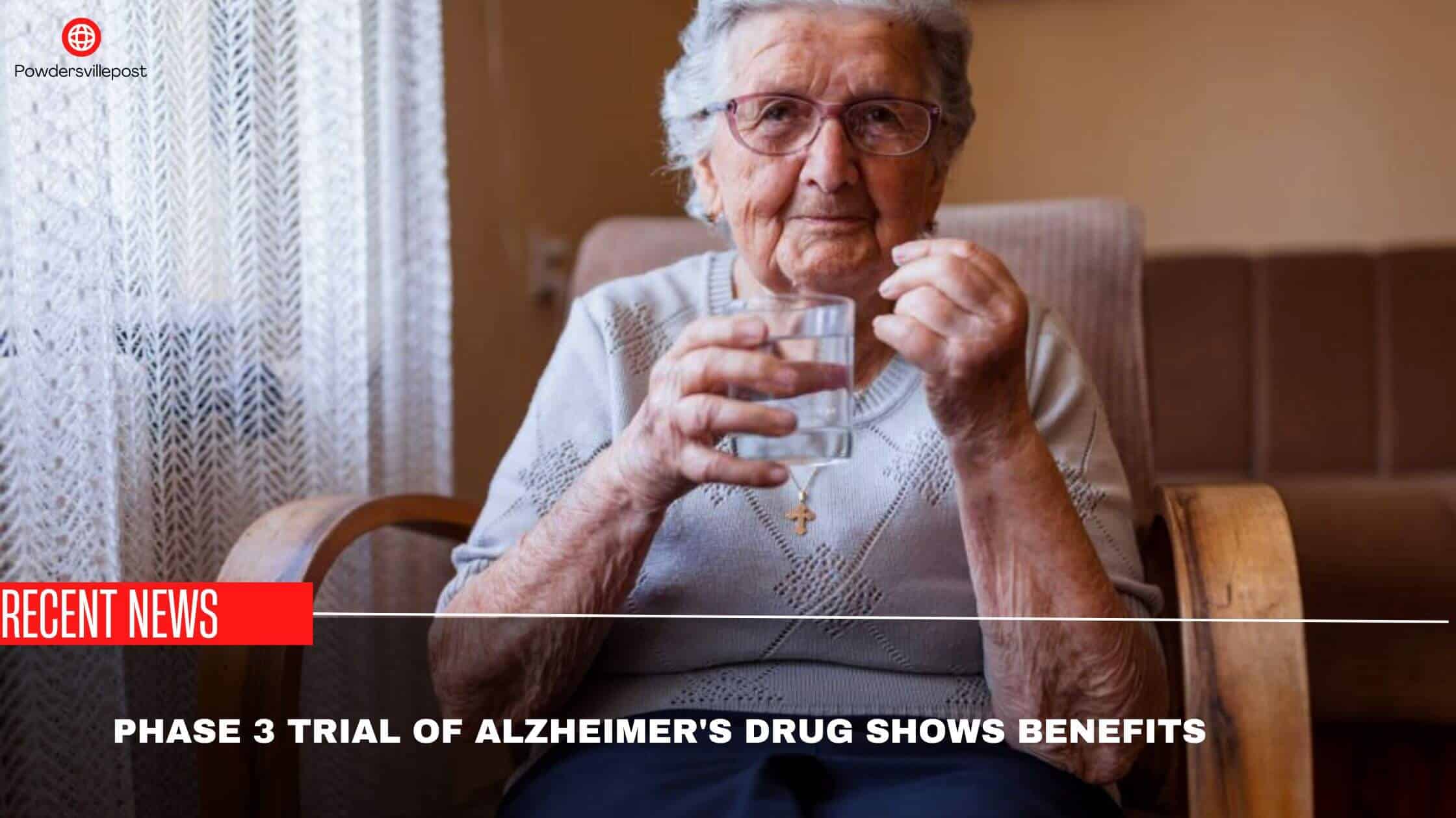 Phase 3 Trial Of Alzheimer's Drug Shows Benefits- Company Reports