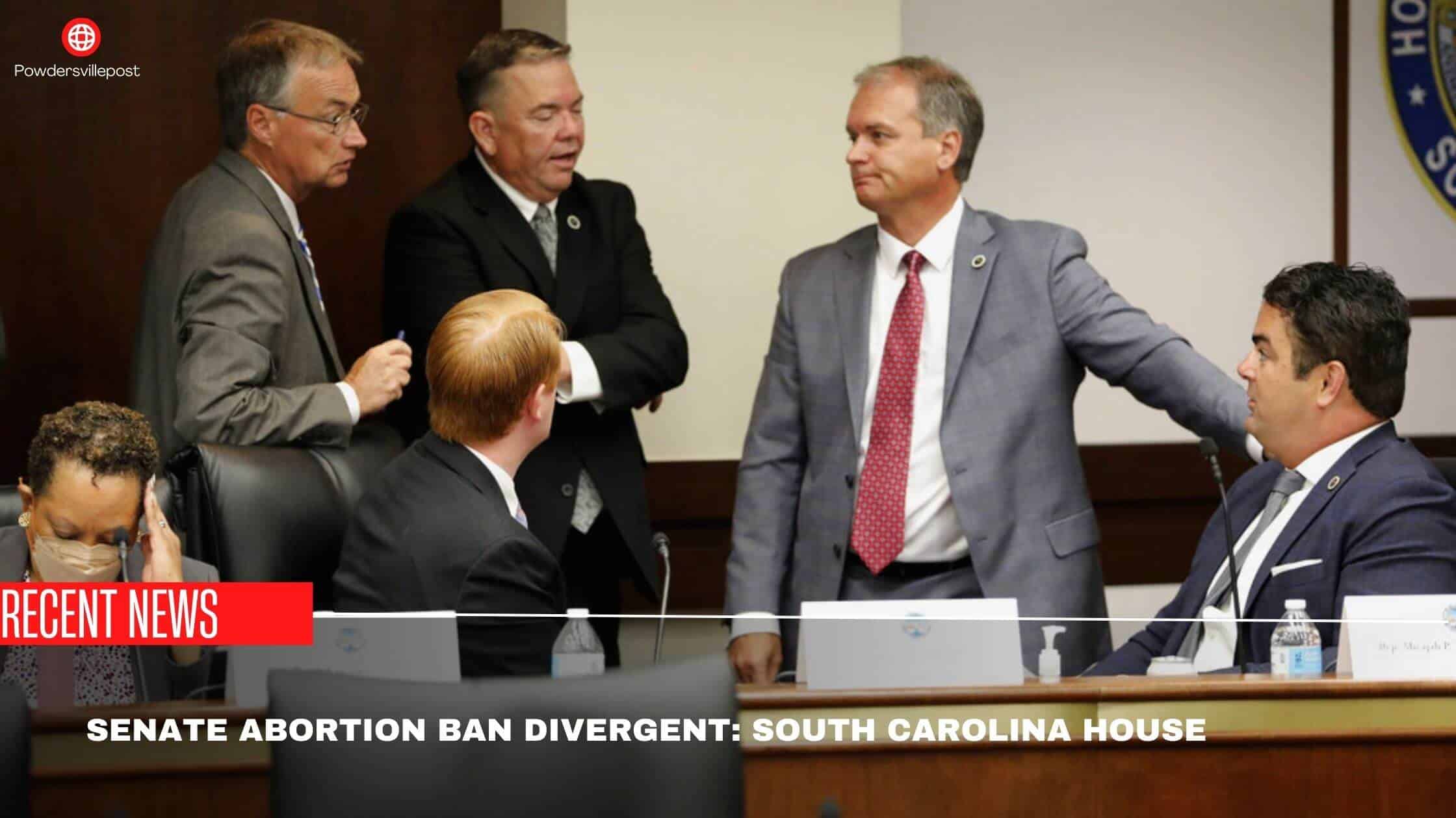 Senate Abortion Ban Divergent South Carolina House