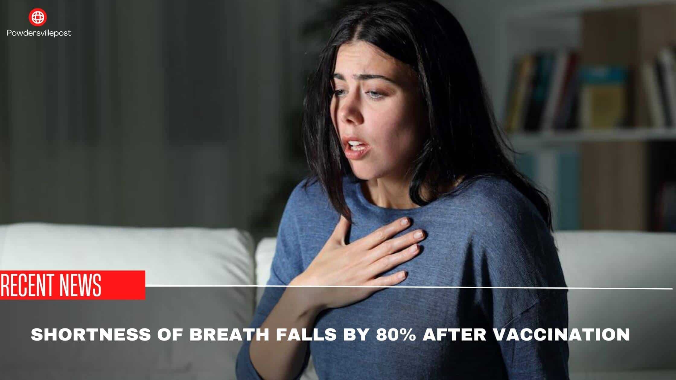 Shortness Of Breath Falls By 80% After Vaccination