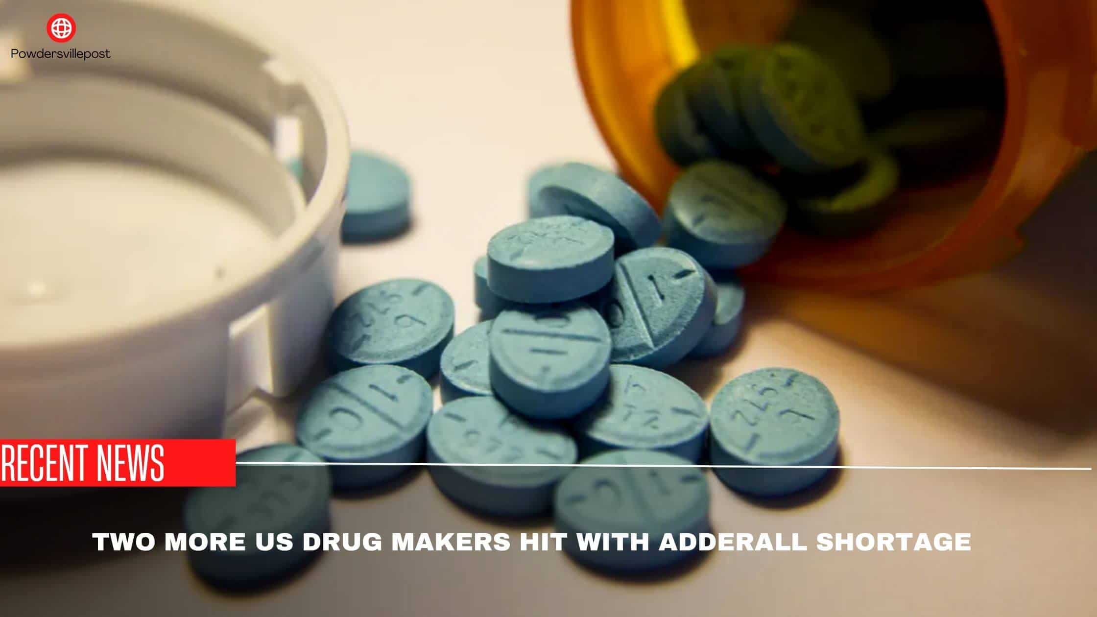 Two More US Drug Makers Hit With Adderall Shortage