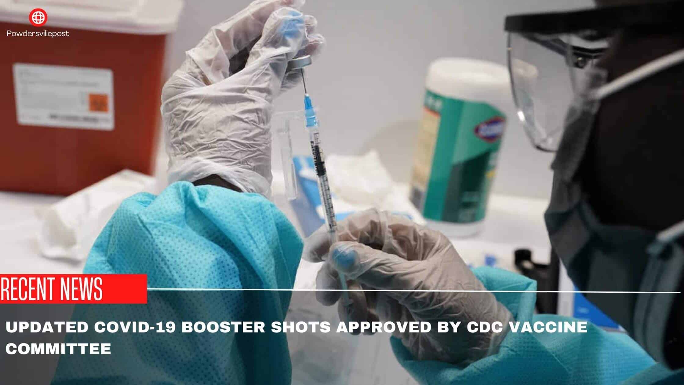 Updated COVID-19 Booster Shots Approved By CDC Vaccine Committee