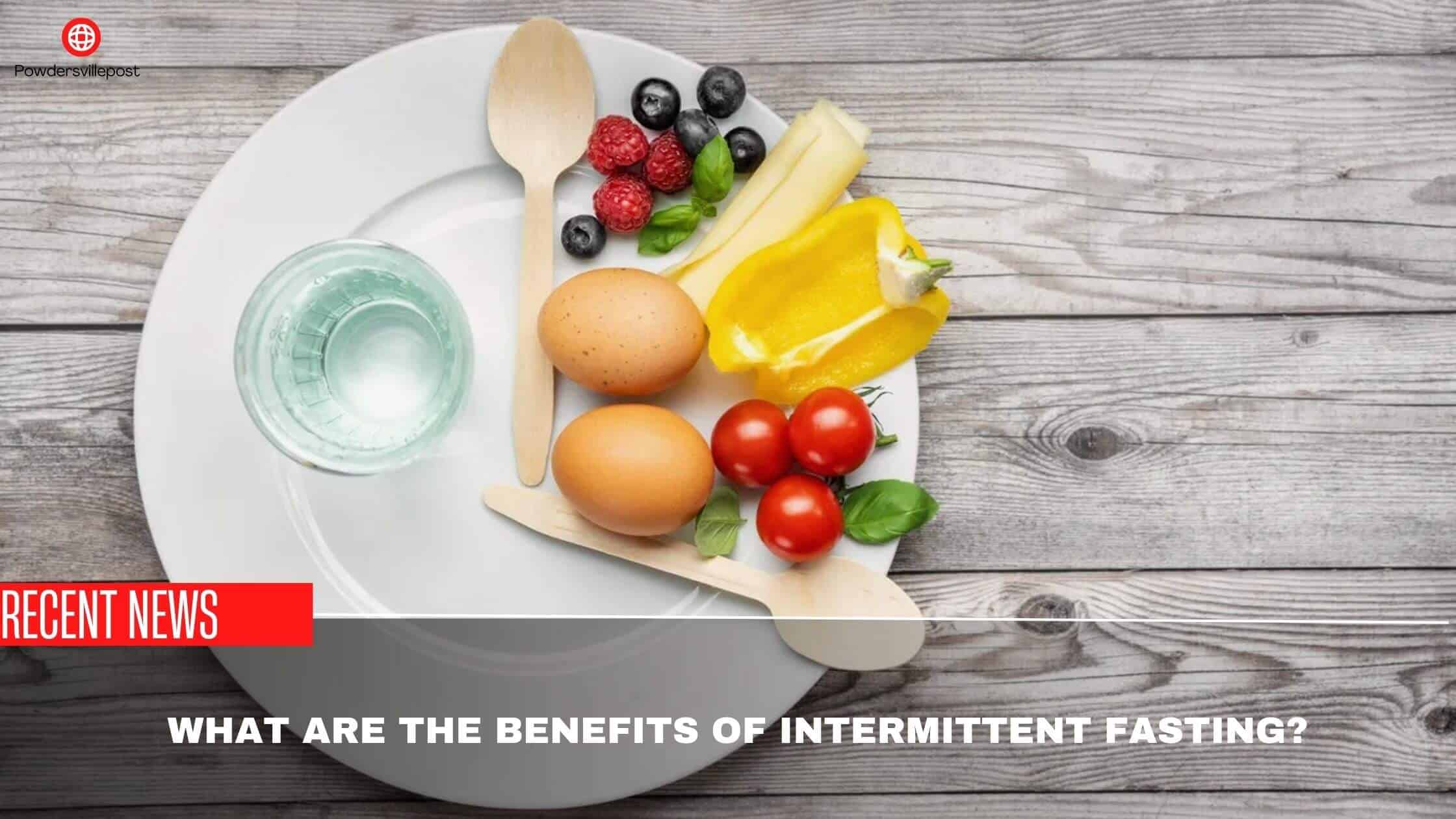 What Are The Benefits Of Intermittent Fasting