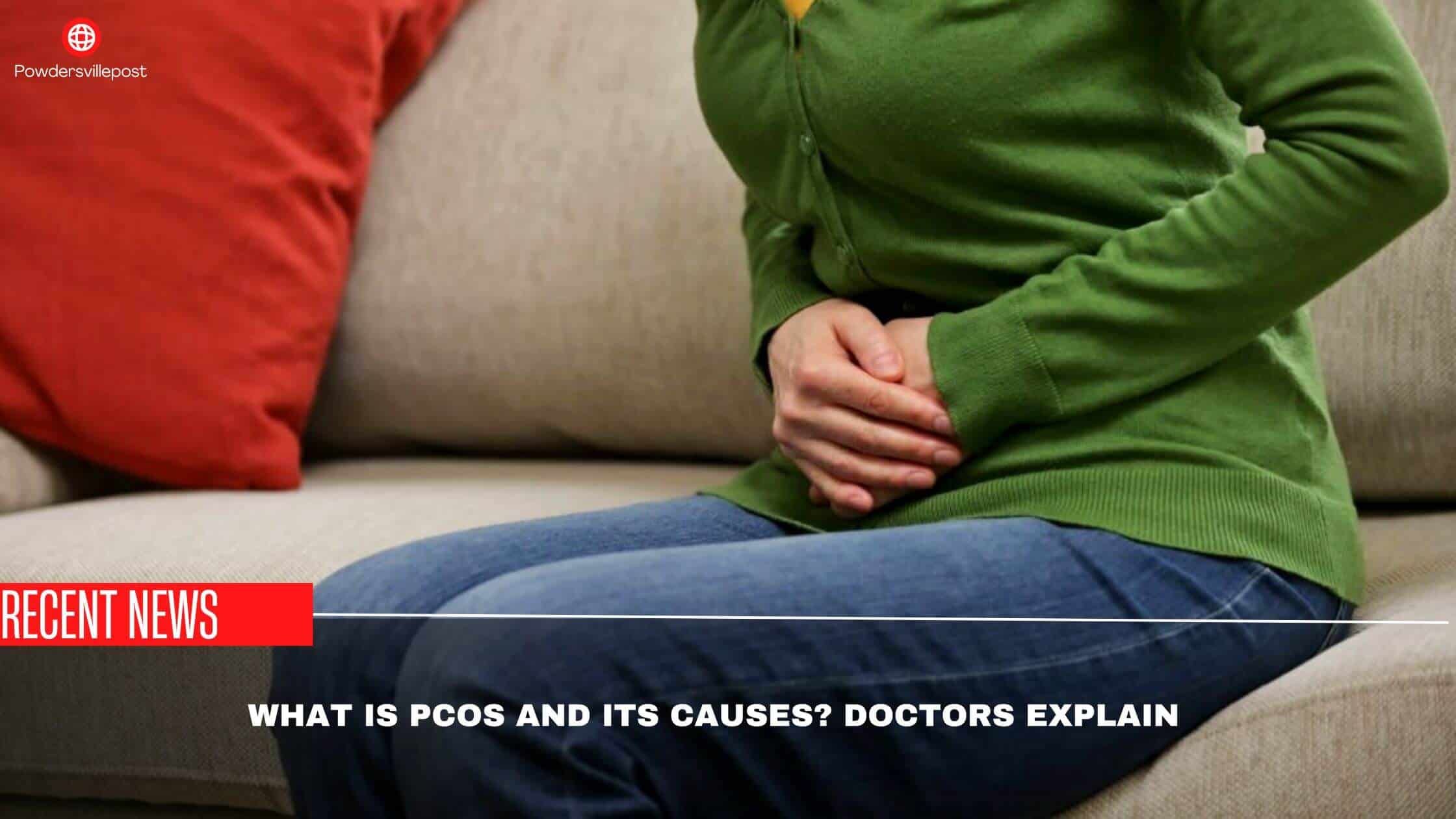 What Is PCOS And Its Causes Doctors Explain