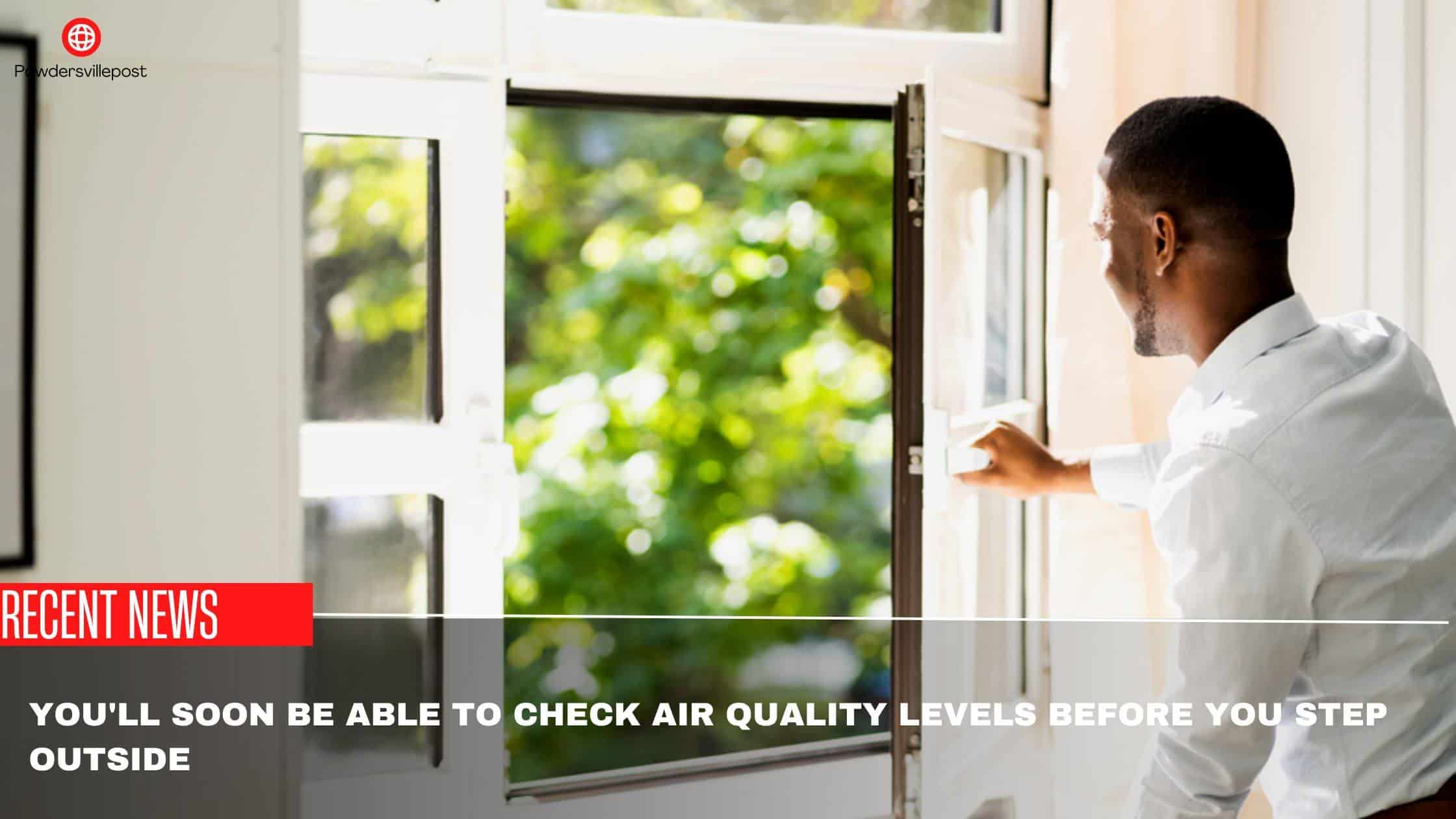 You'll Soon Be Able To Check Air Quality Levels Before You Step Outside
