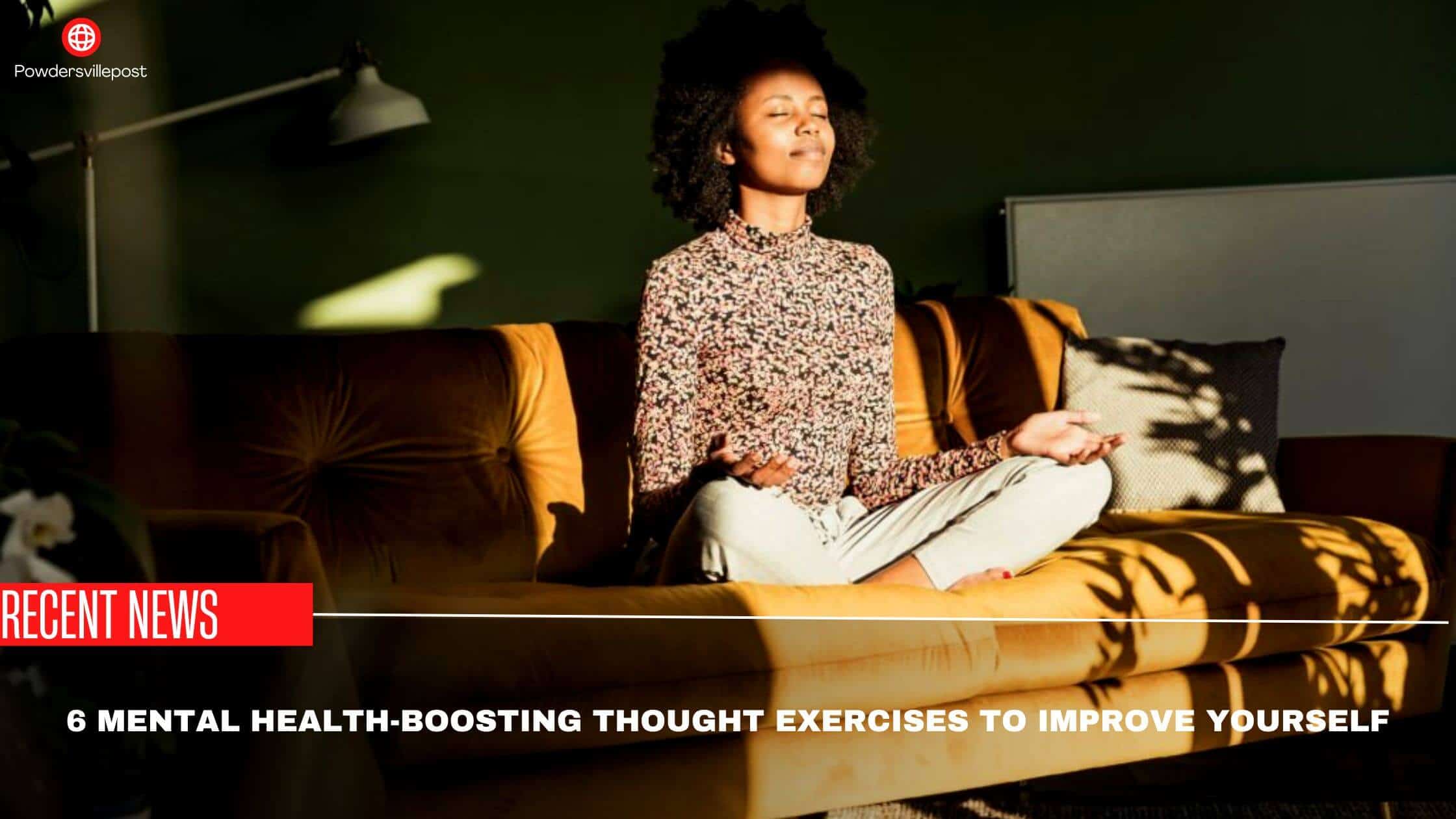 6 Mental Health-Boosting Thought Exercises To Improve Yourself