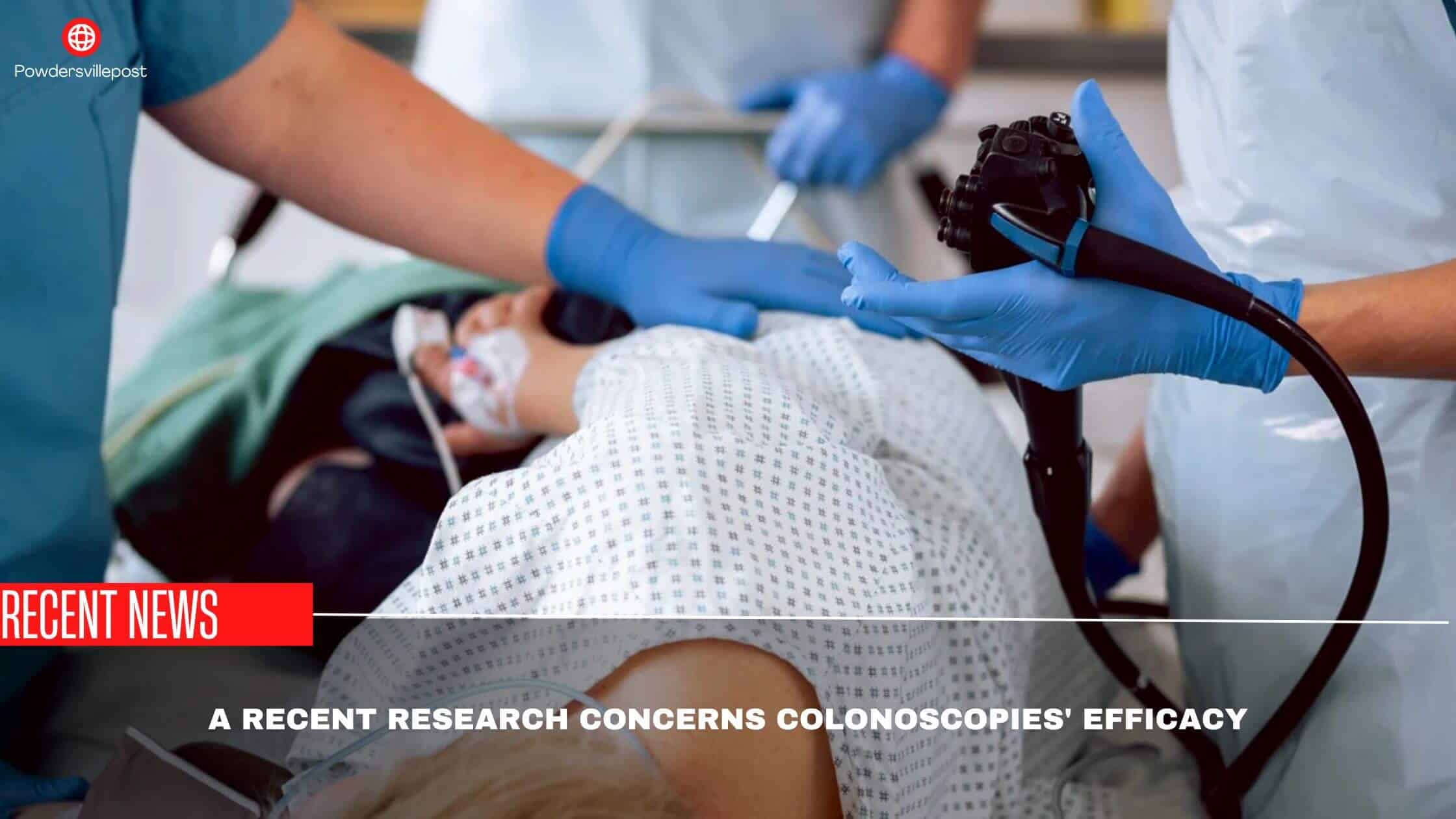 A Recent Research Concerns Colonoscopies' Efficacy- Why