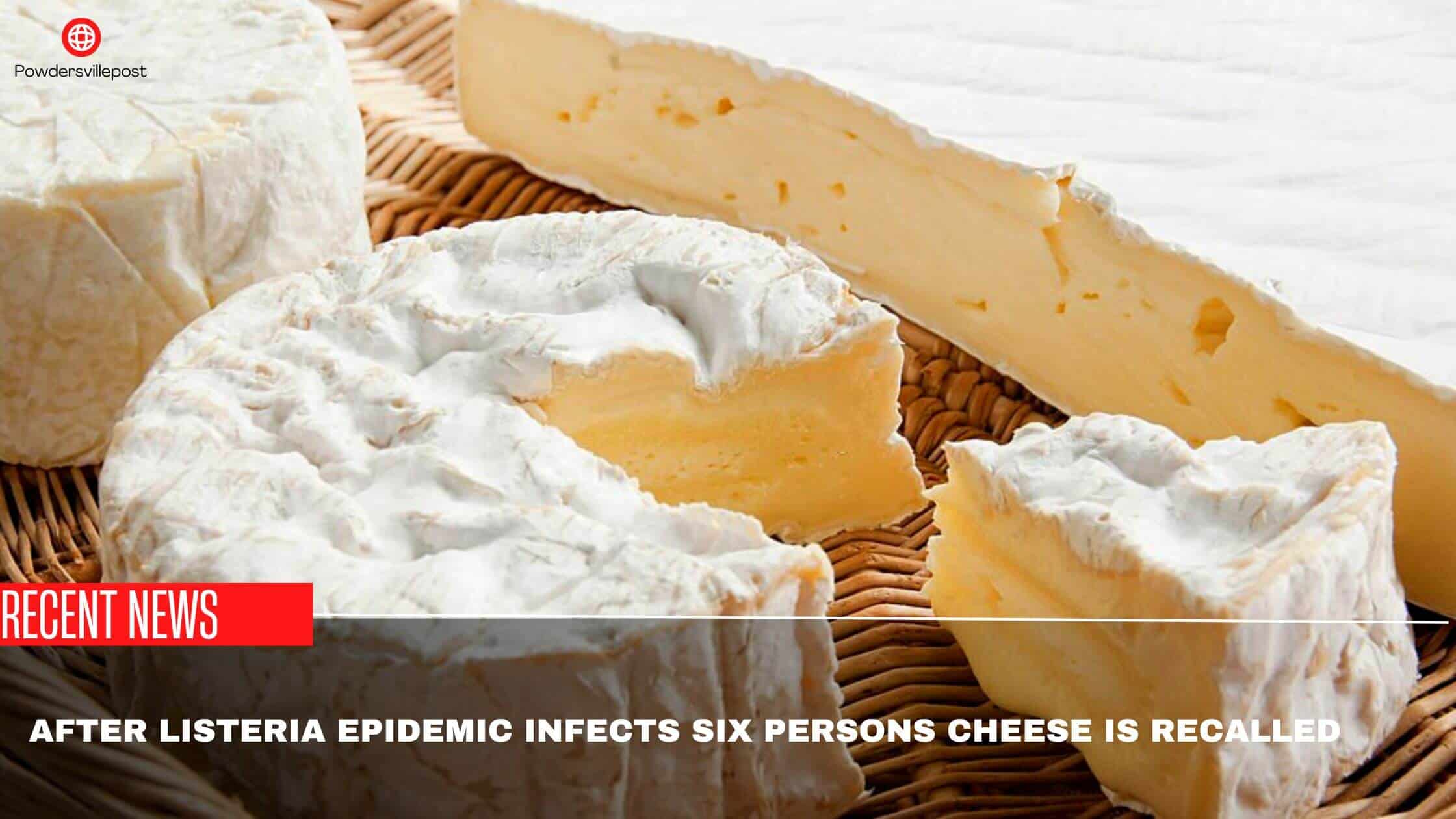 After Listeria Epidemic Infects Six Persons Cheese Is Recalled