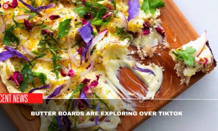 Butter Boards Are Exploring Over TikTok- What Is It