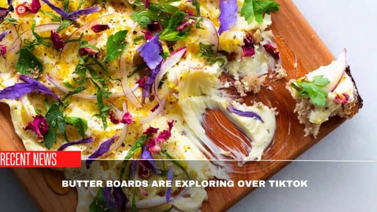 Butter Boards Are Exploring Over TikTok- What Is It?