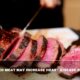 Consuming Red Meat May Increase Heart Disease Risk By 22% -New Research