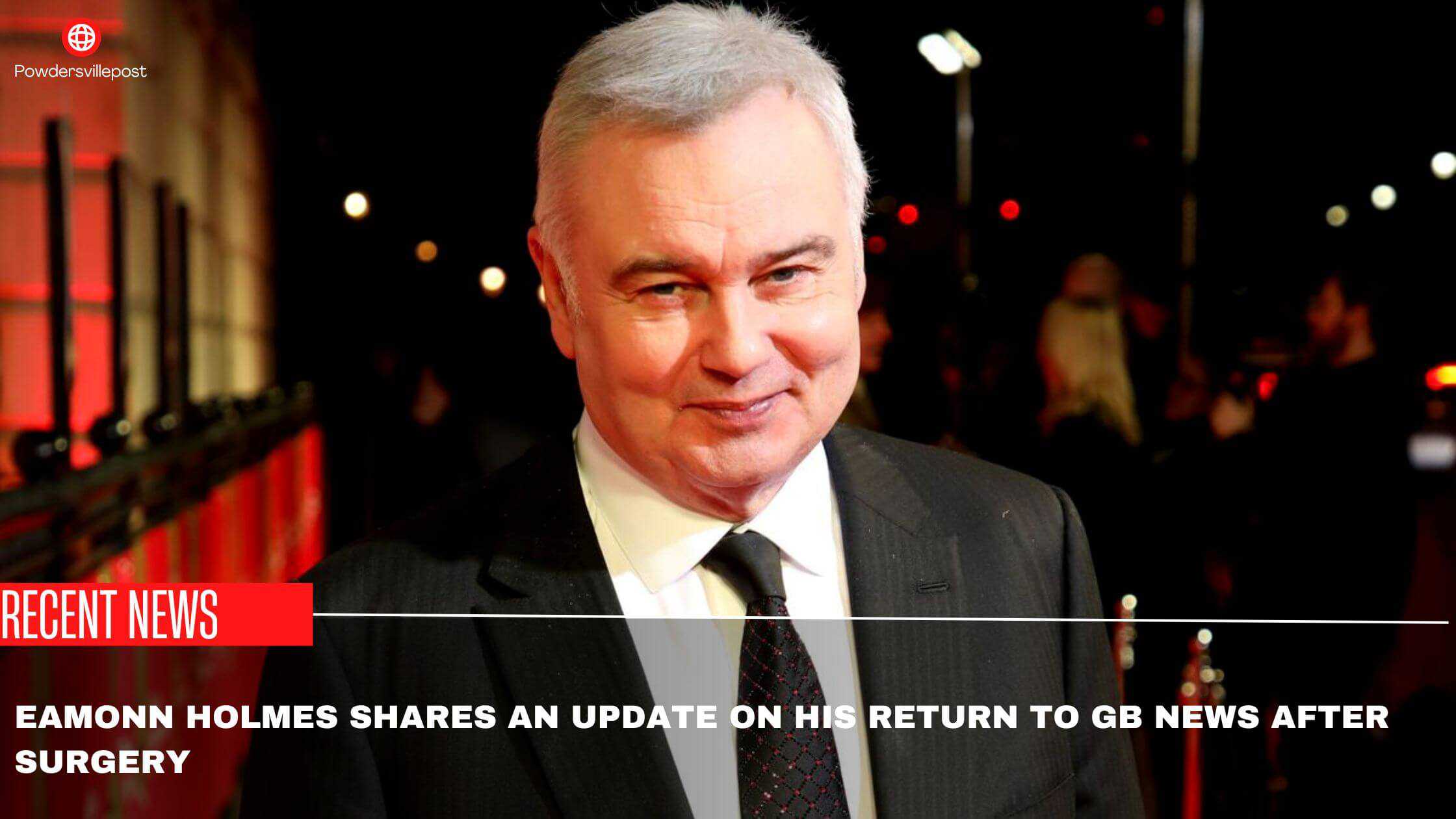 Eamonn Holmes Shares An Update On His Return To GB News After Surgery