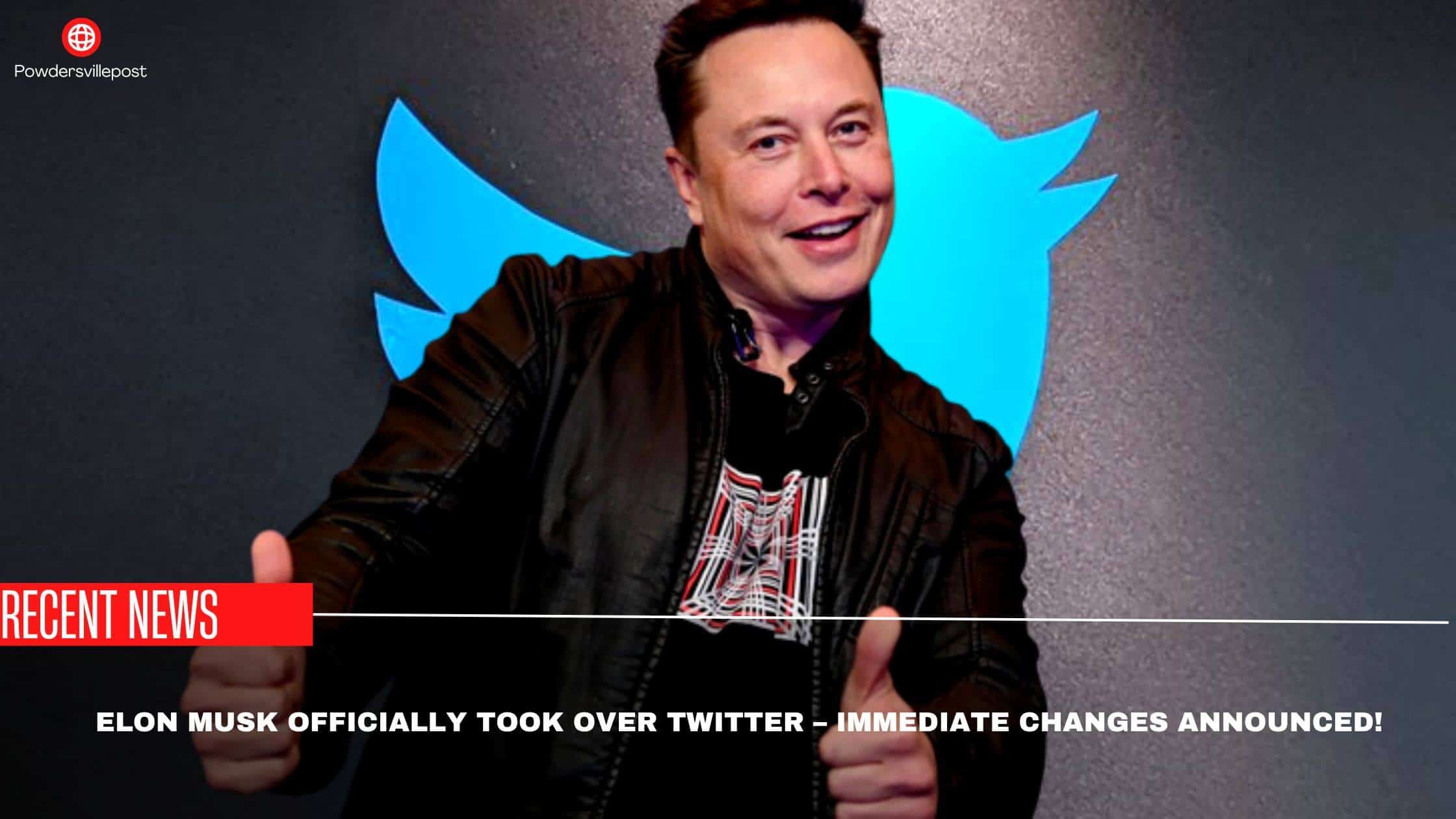 Elon Musk Officially Took Over Twitter – Immediate Changes Announced!