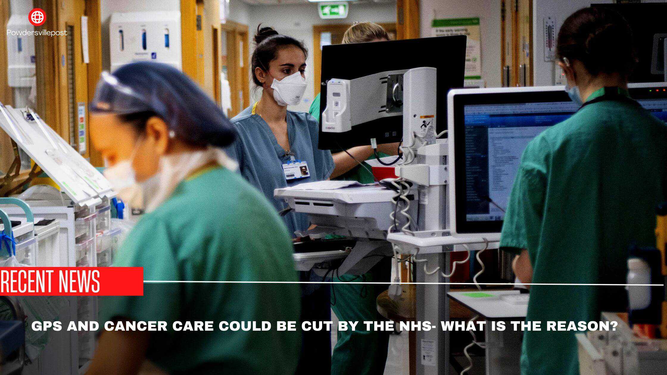 GPs And Cancer Care Could Be Cut By The NHS- What Is The Reason