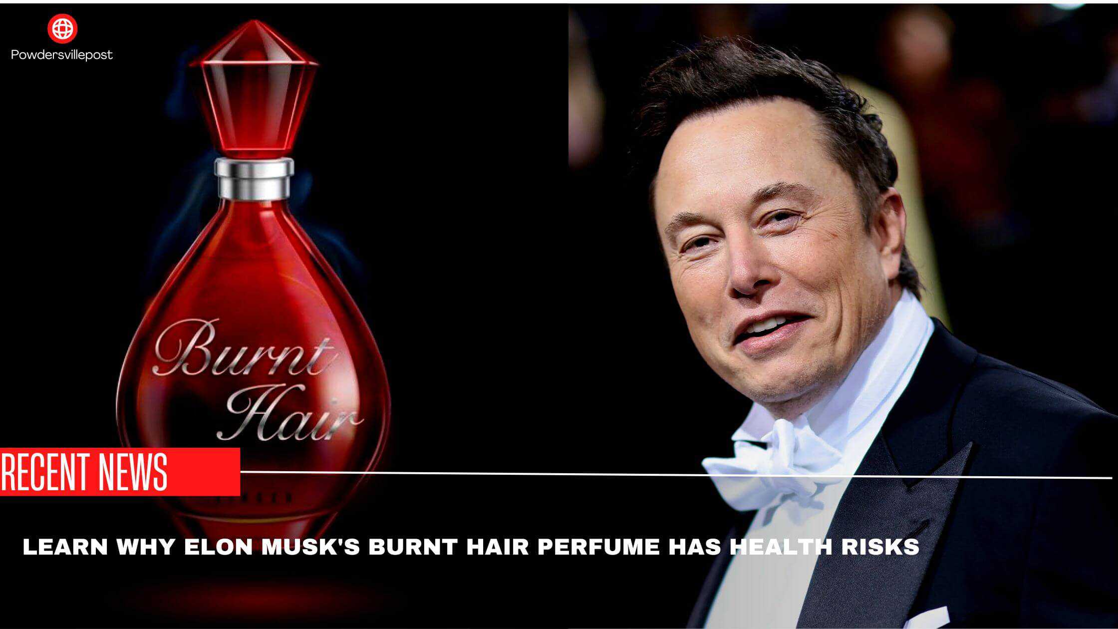Learn Why Elon Musk's Burnt Hair Perfume Has Health Risks