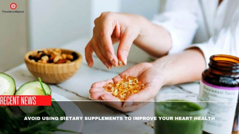 Avoid Using Dietary Supplements To Improve Your Heart Health- Study Says