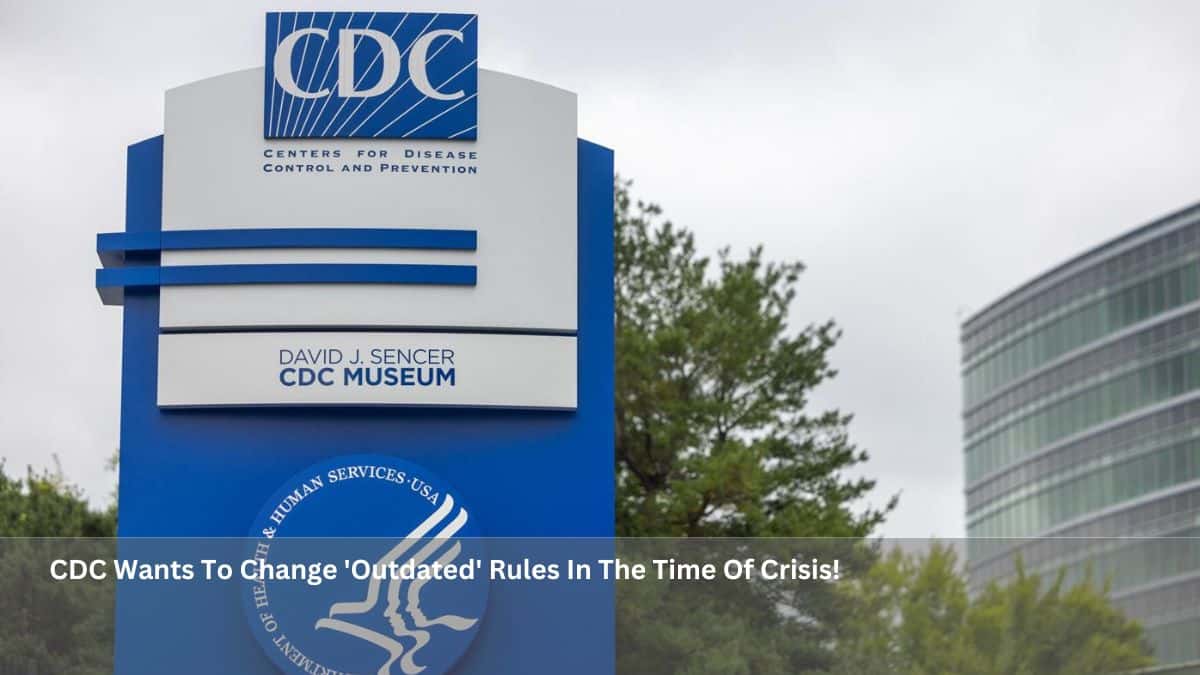 CDC Wants To Change 'Outdated' Rules In The Time Of Crisis!