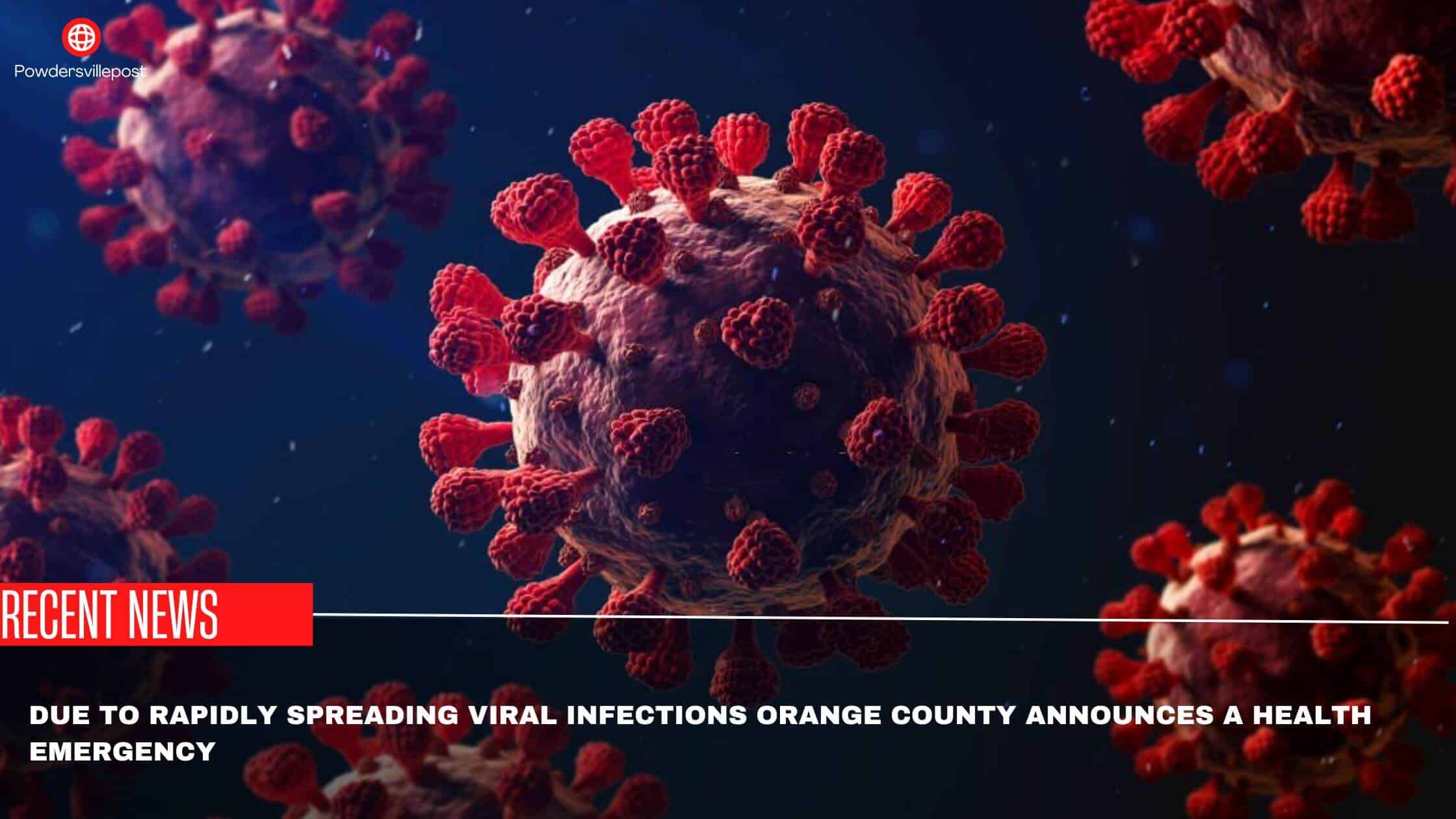 Due To Rapidly Spreading Viral Infections Orange County Announces A Health Emergency