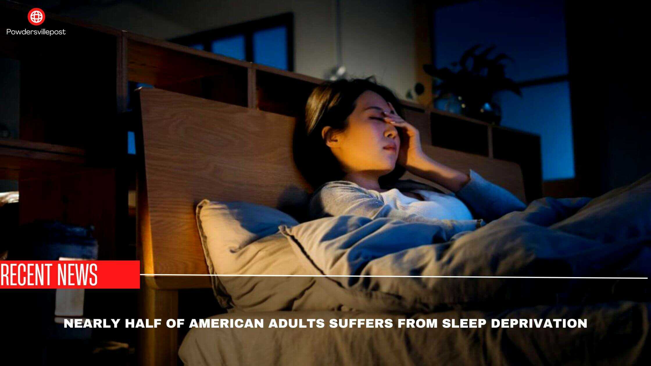 Nearly Half Of American Adults Suffers From Sleep Deprivation- Study Finds