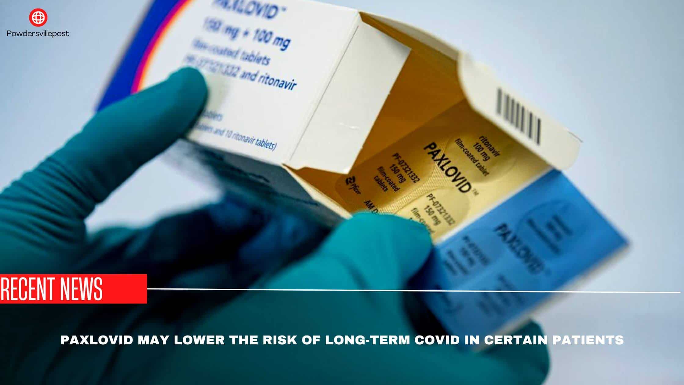 Paxlovid May Lower The Risk Of Long-Term Covid In Certain Patients- Study Says
