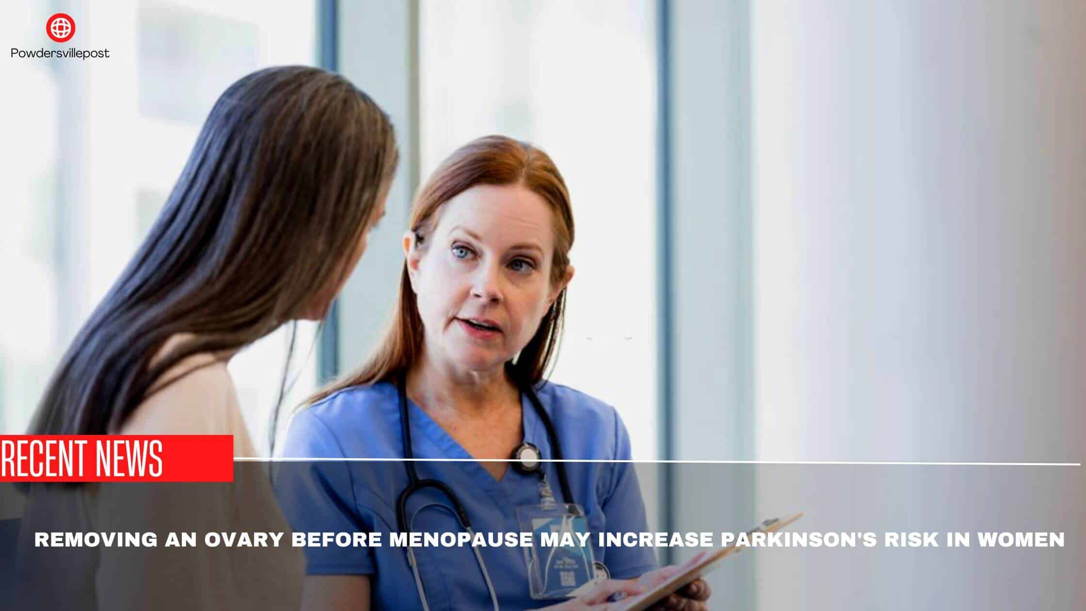 Removing An Ovary Before Menopause May Increase Parkinson's Risk In Women