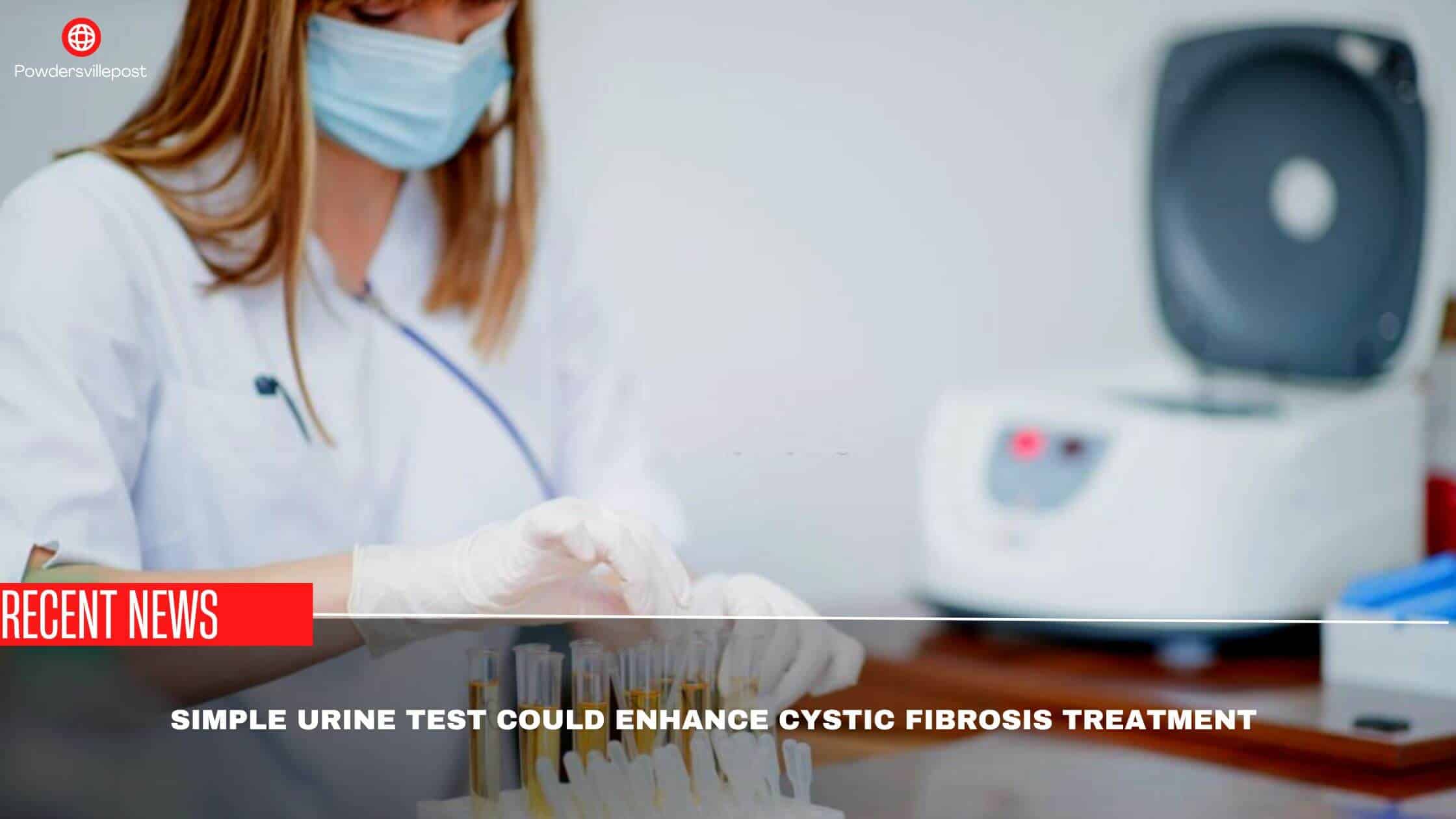 Simple Urine Test Could Enhance Cystic Fibrosis Treatment