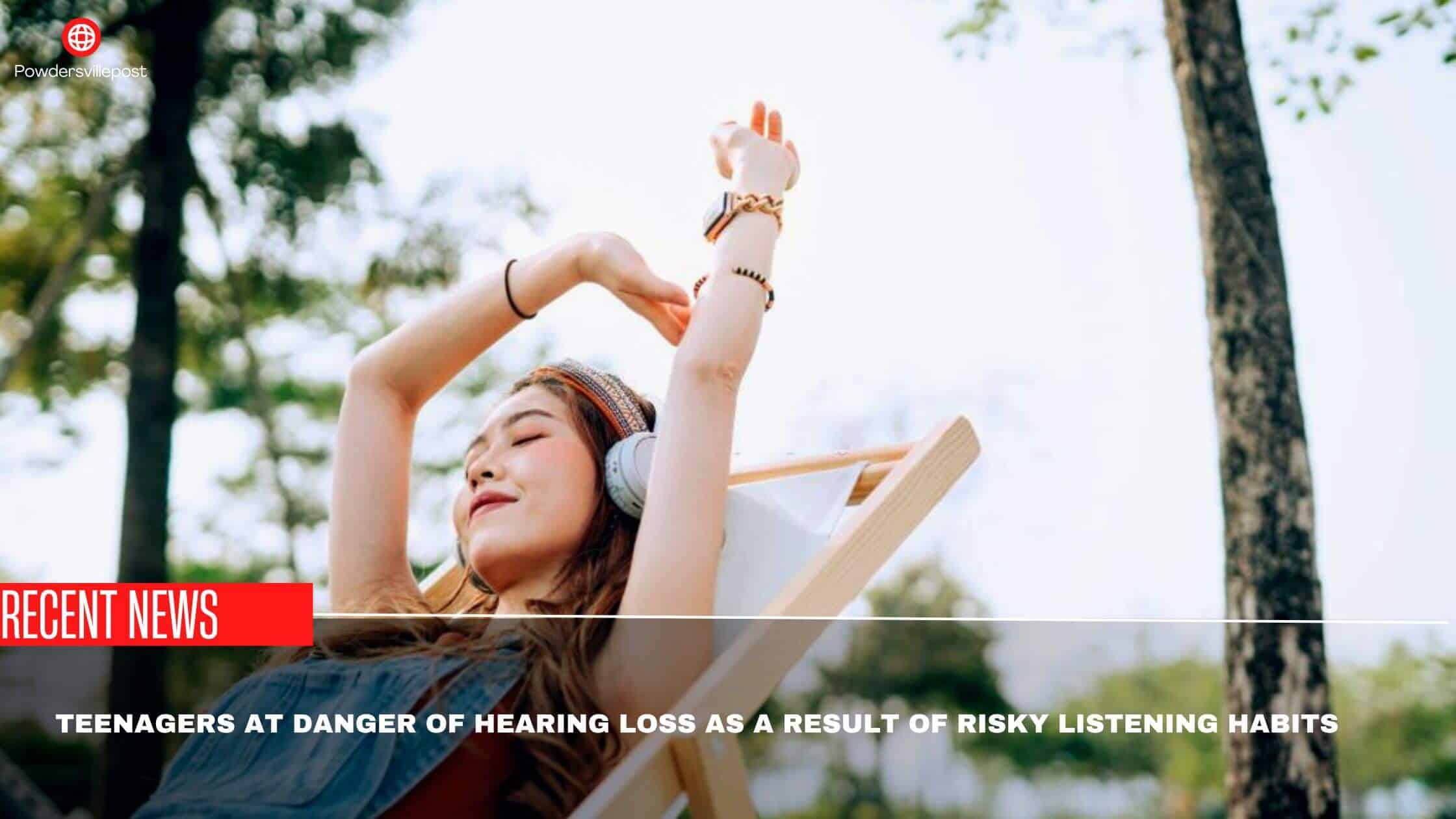 Teenagers At Danger Of Hearing Loss As A Result Of Risky Listening Habits